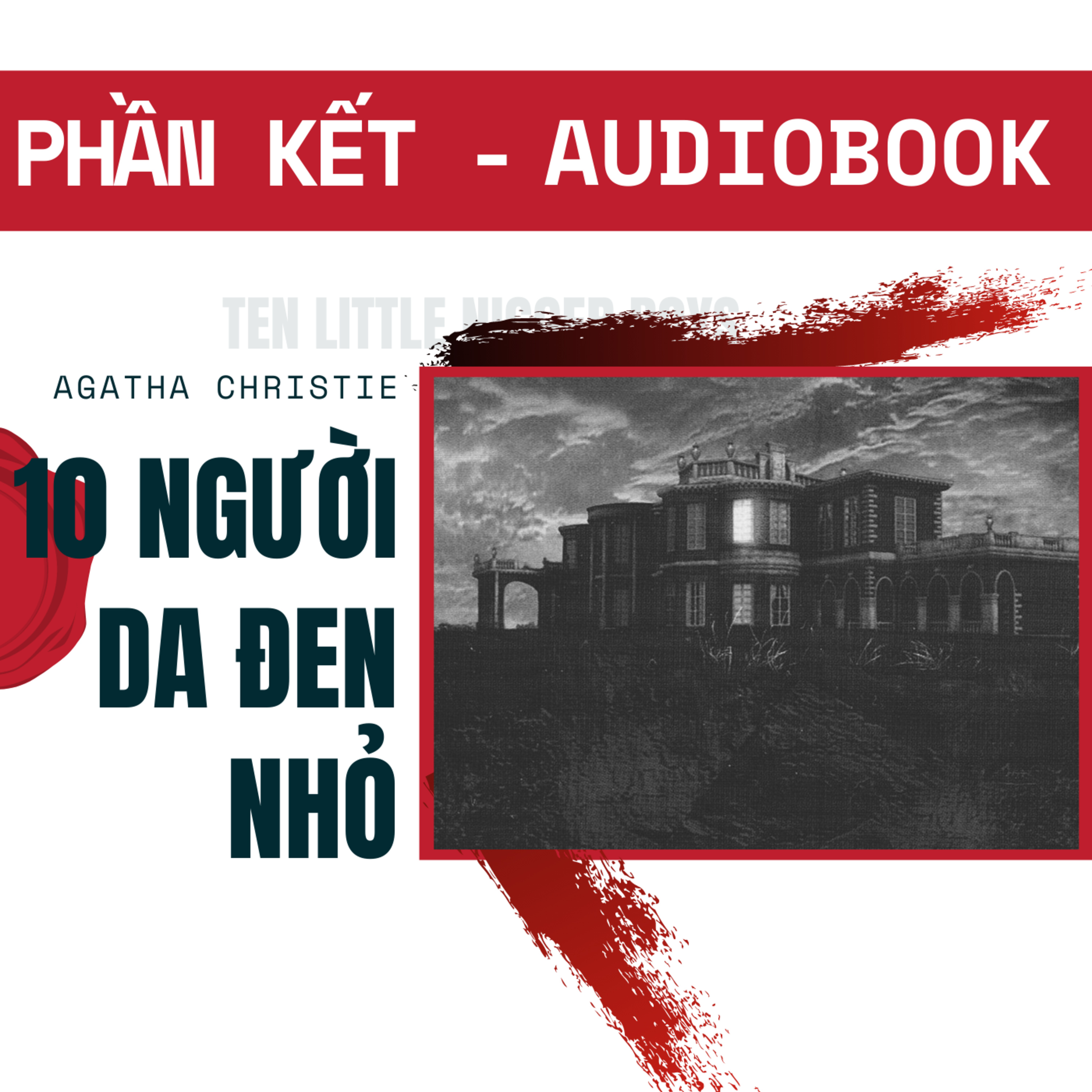 AUDIOBOOK - 10 Người Da Đen Nhỏ |And Then There Were None| Agatha Christie - Phần Kết AUDIOBOOK - 10 Người Da Đen Nhỏ |And Then There Were None| Agatha Christie - Phần Kết