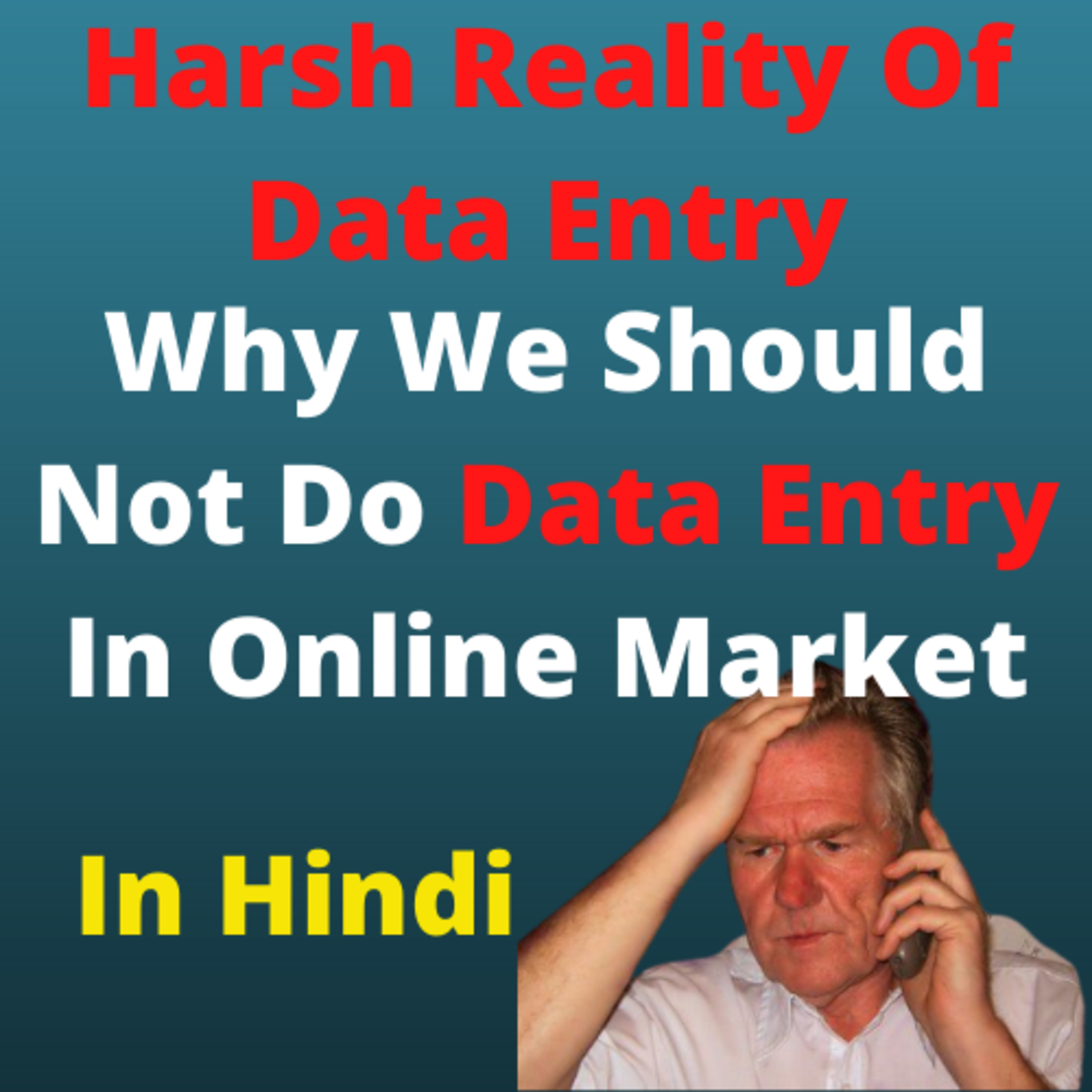 Harsh Reality Of Data Entry,Why We Should Not Do Data Entry In Online Market?