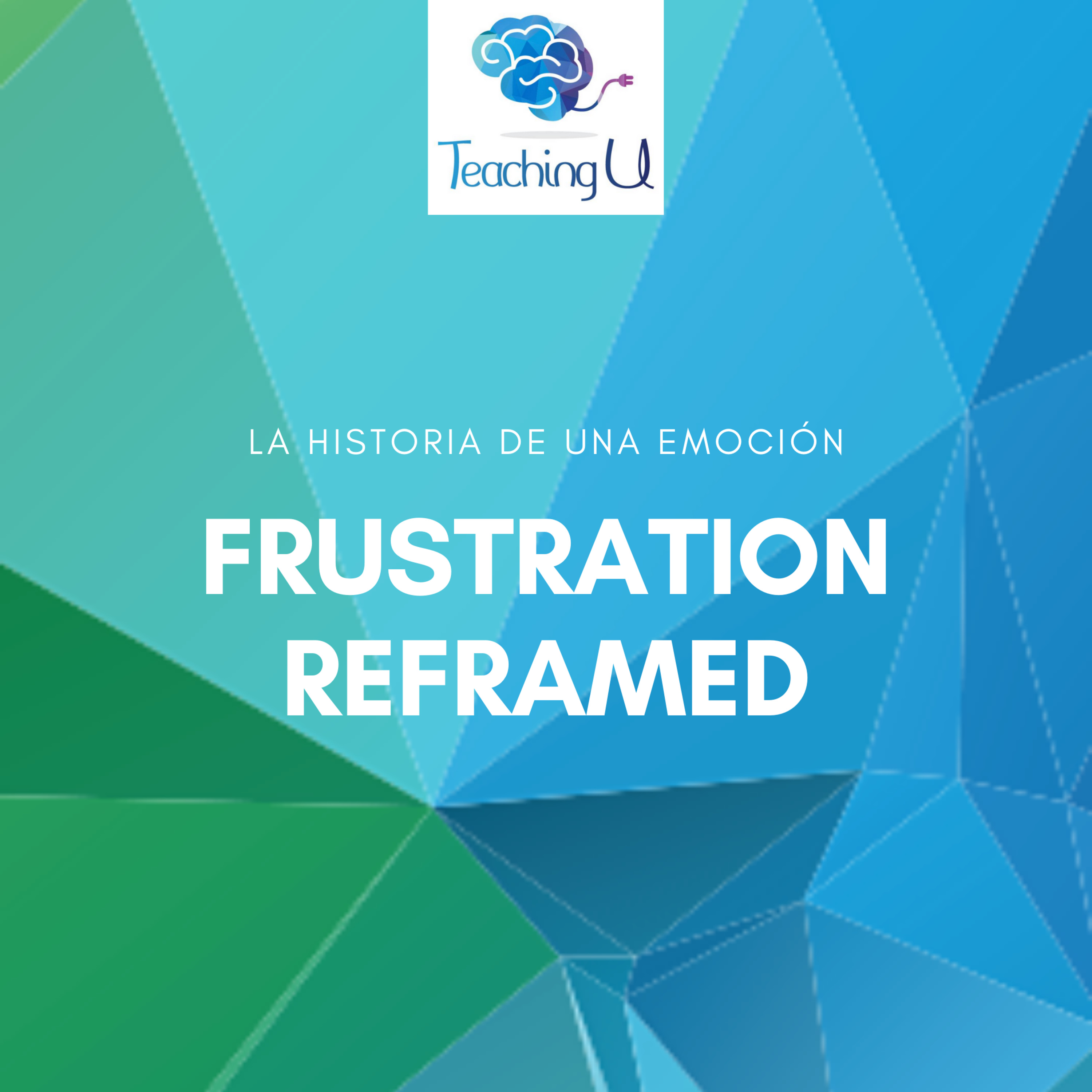 Frustration Reframed - Una Historia de una Emoción