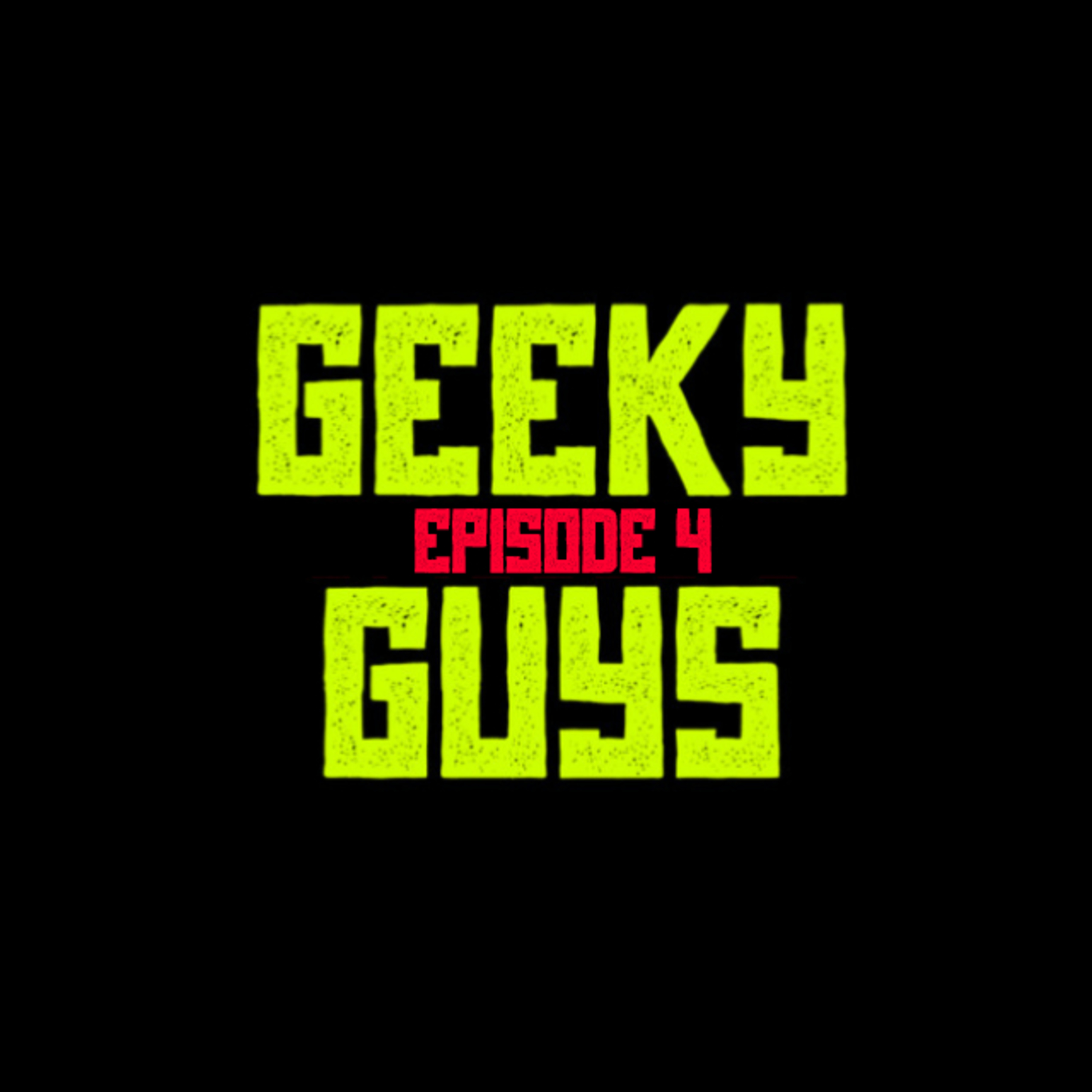 Episode 4 - the Return of the Geeks