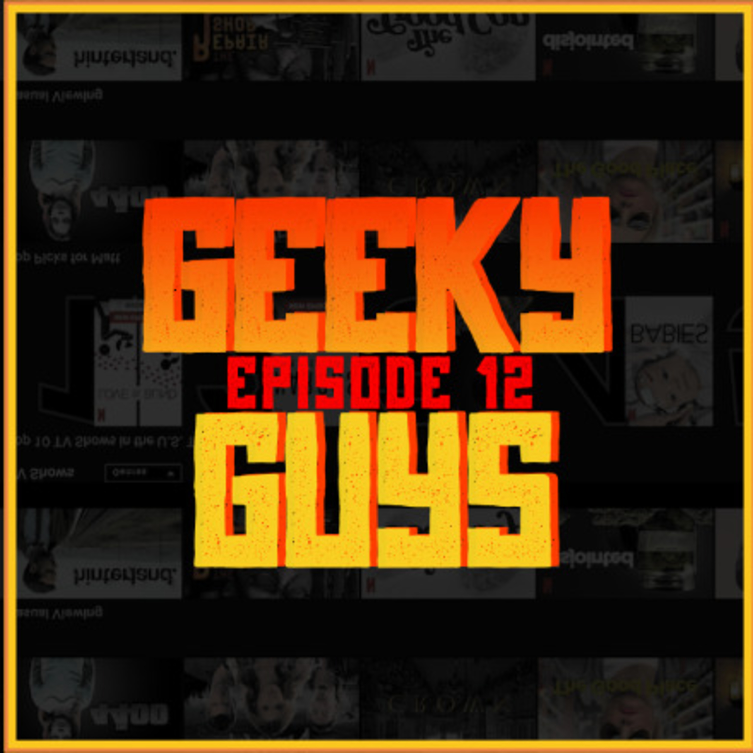 Episode 12 - Breaking Binge & Streamer Things