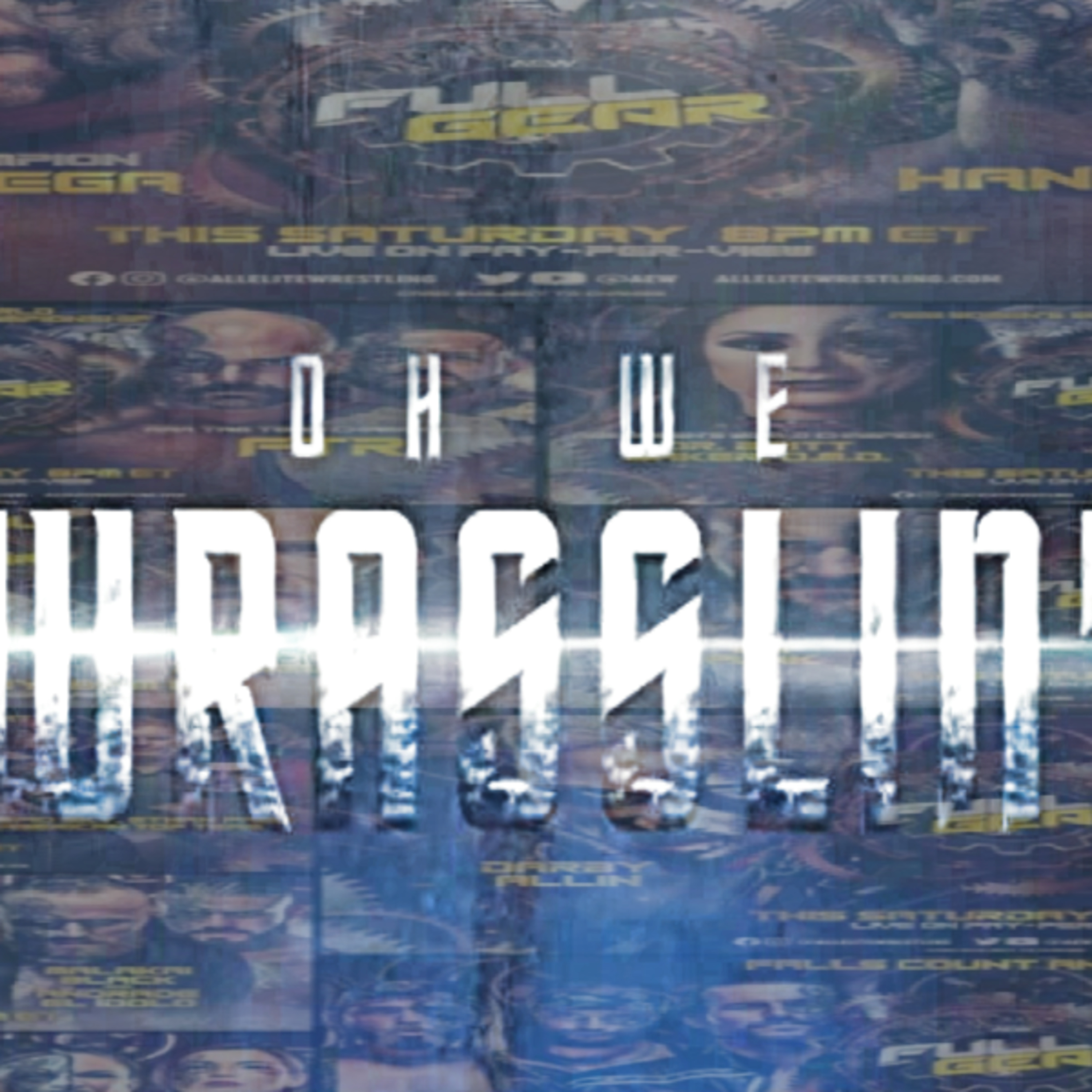 Oh We Wrasslin' Ep34 (Full Gear to prediction) episode artwork