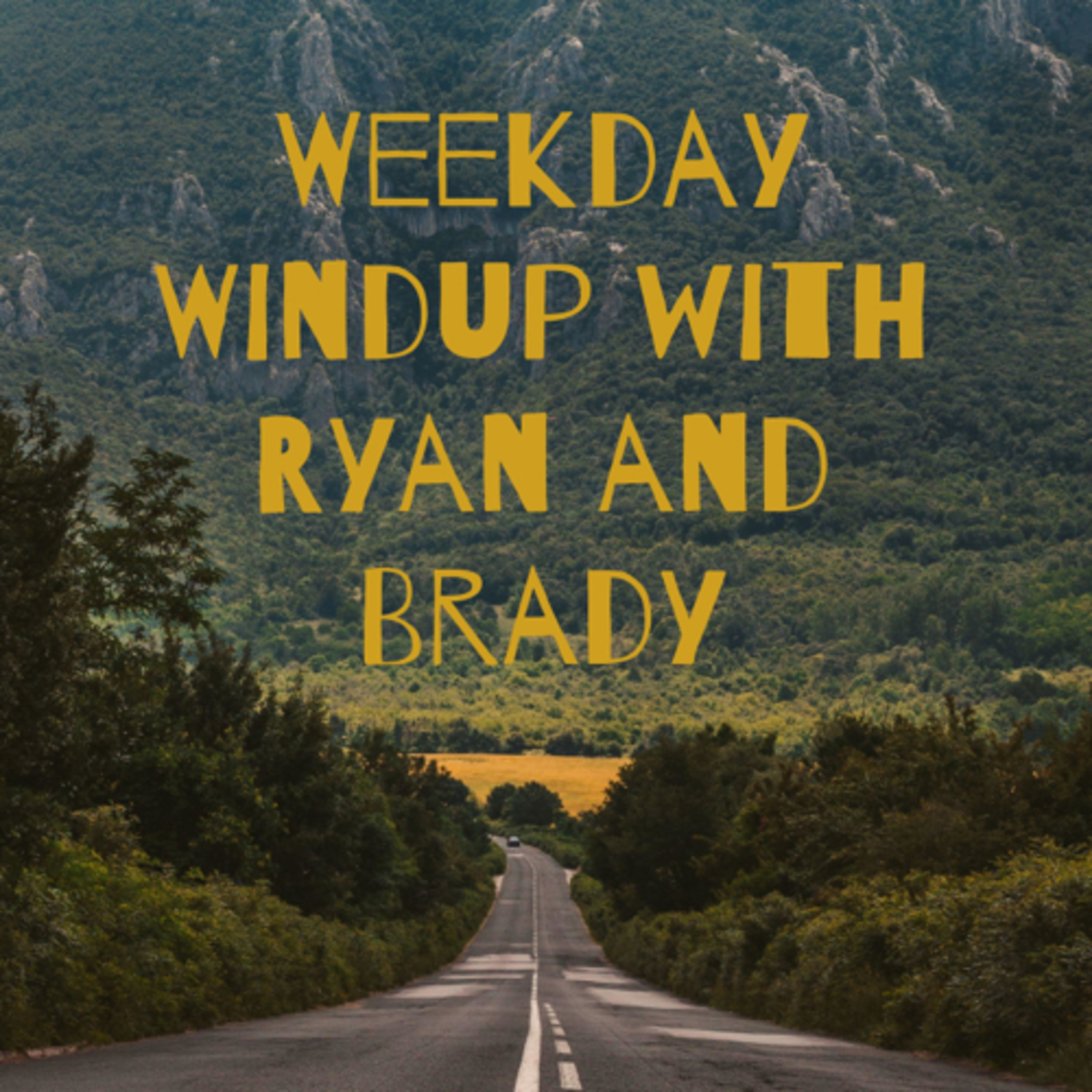 Weekday Windup with Ryan and Brady