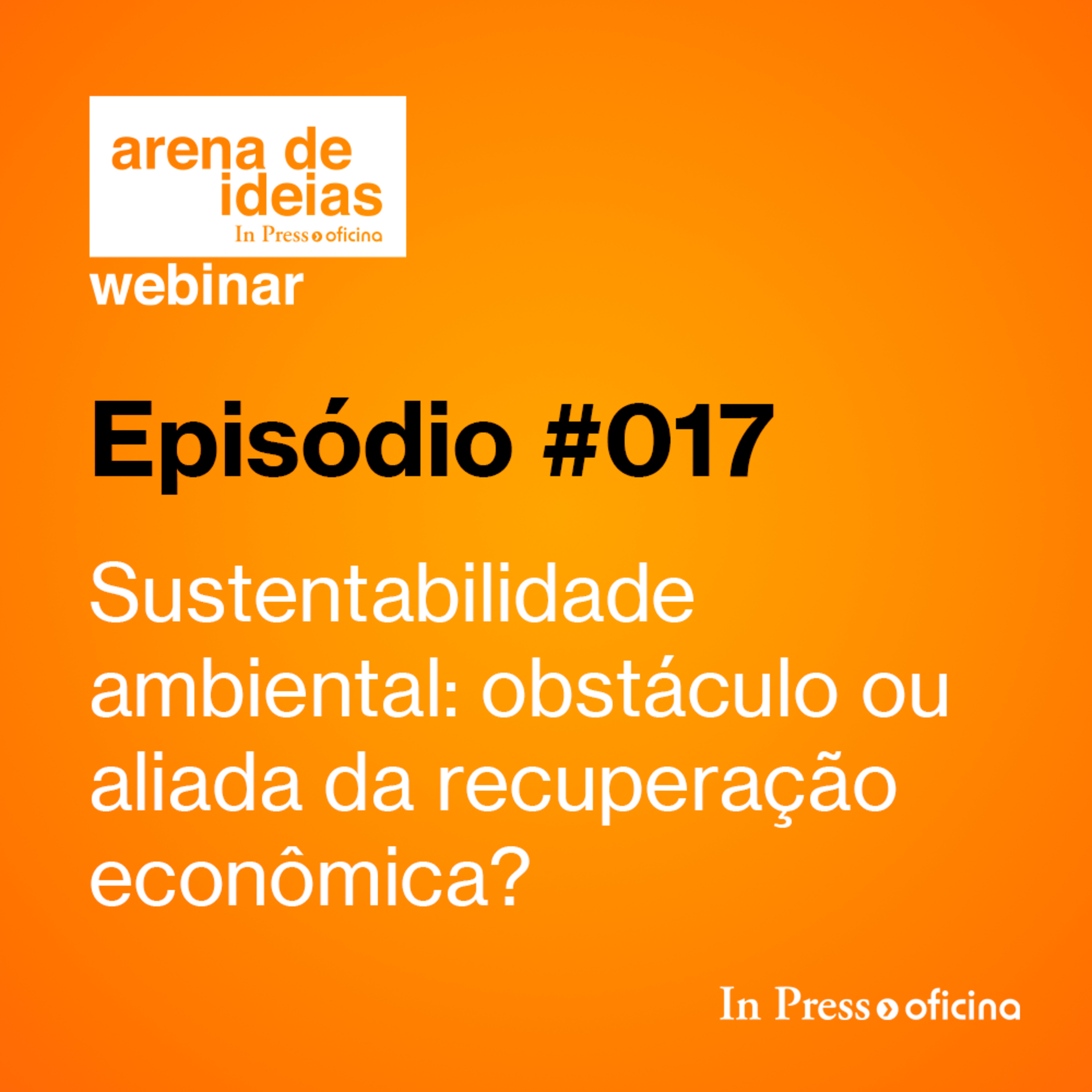 #017 - Sustentabilidade ambiental: obstáculo ou aliada da recuperação econômica? episode artwork