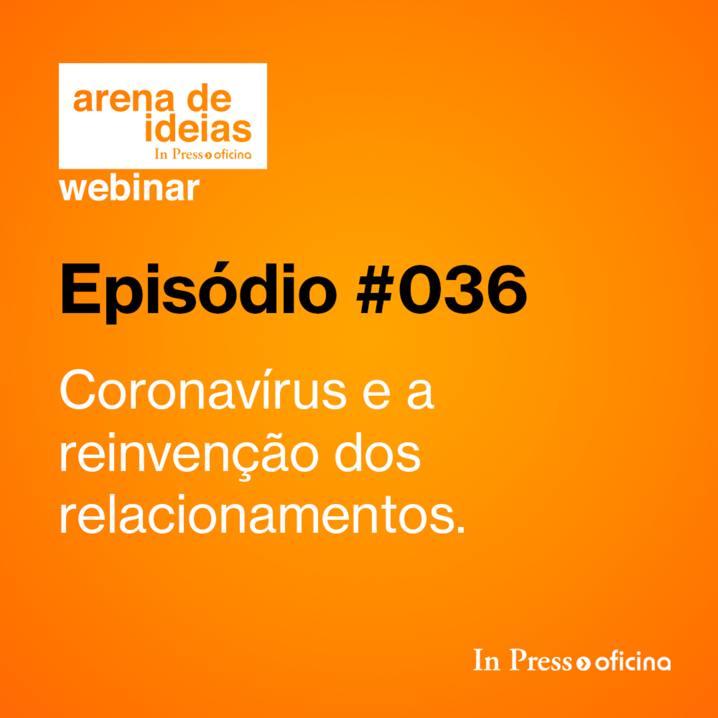 #036 | Coronavírus e a reinvenção dos relacionamentos episode artwork