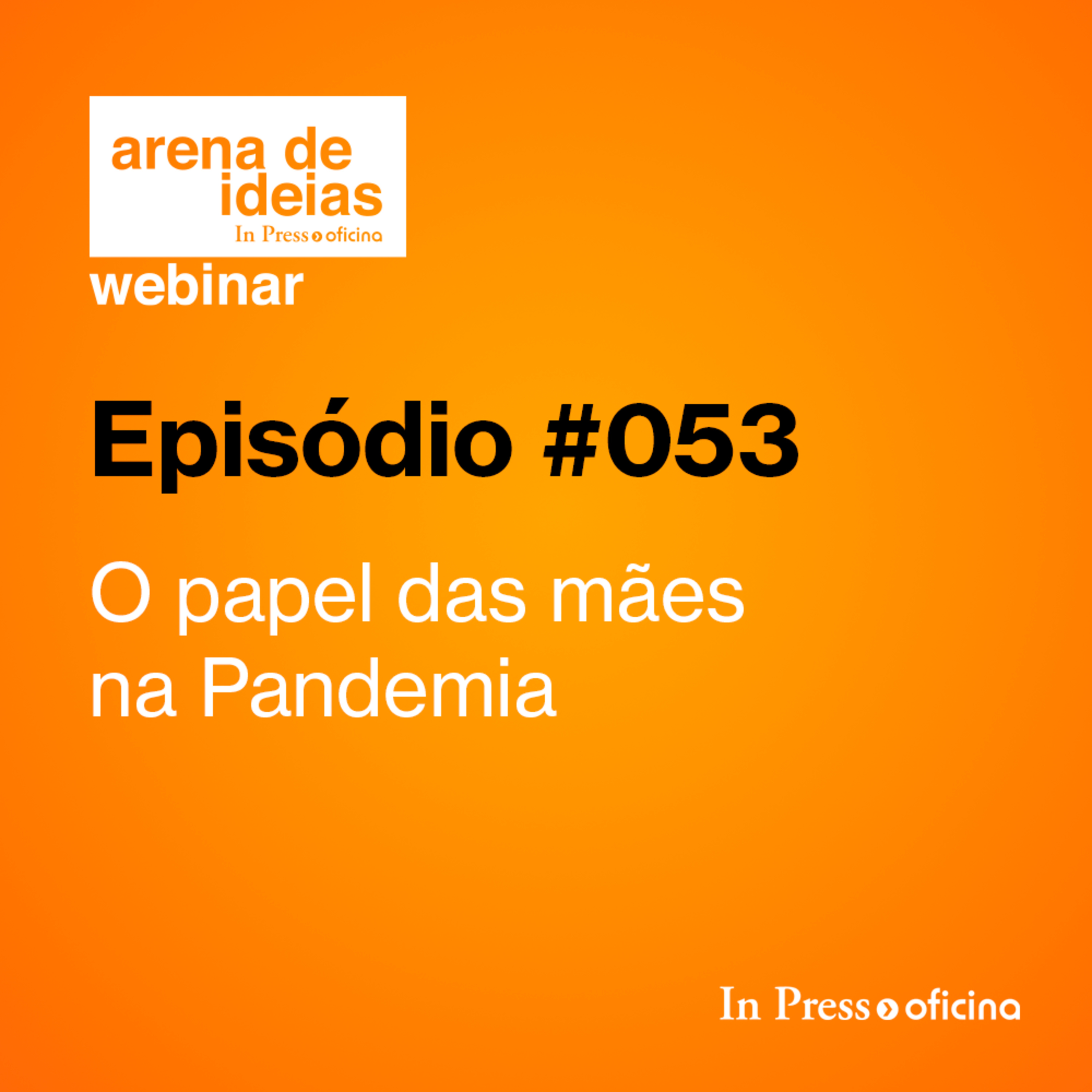 #053 | O papel das mães na Pandemia: muitas mudanças ou mais do mesmo? episode artwork