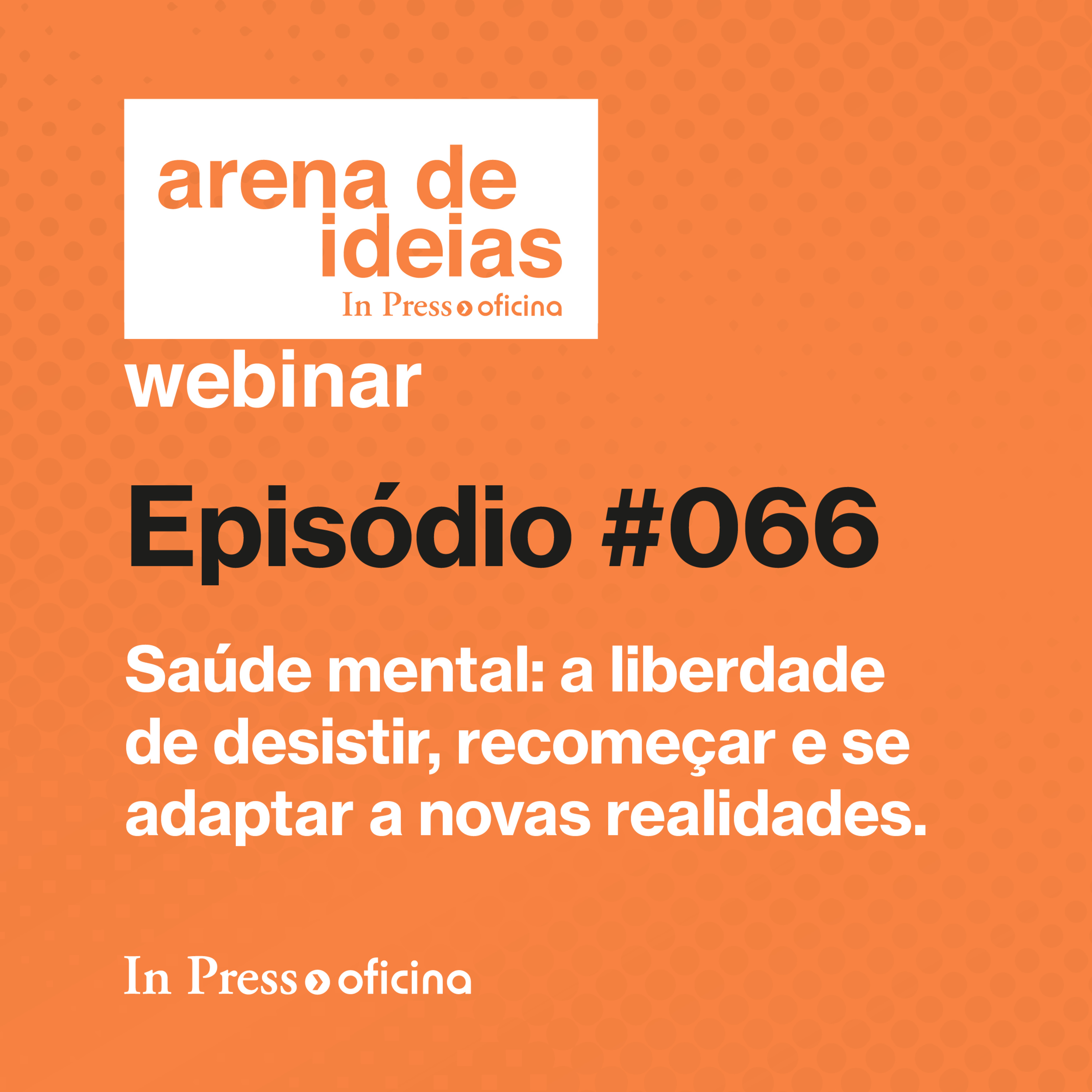 #066 | Saúde mental: a liberdade de desistir, recomeçar e se adaptar a novas realidades episode artwork