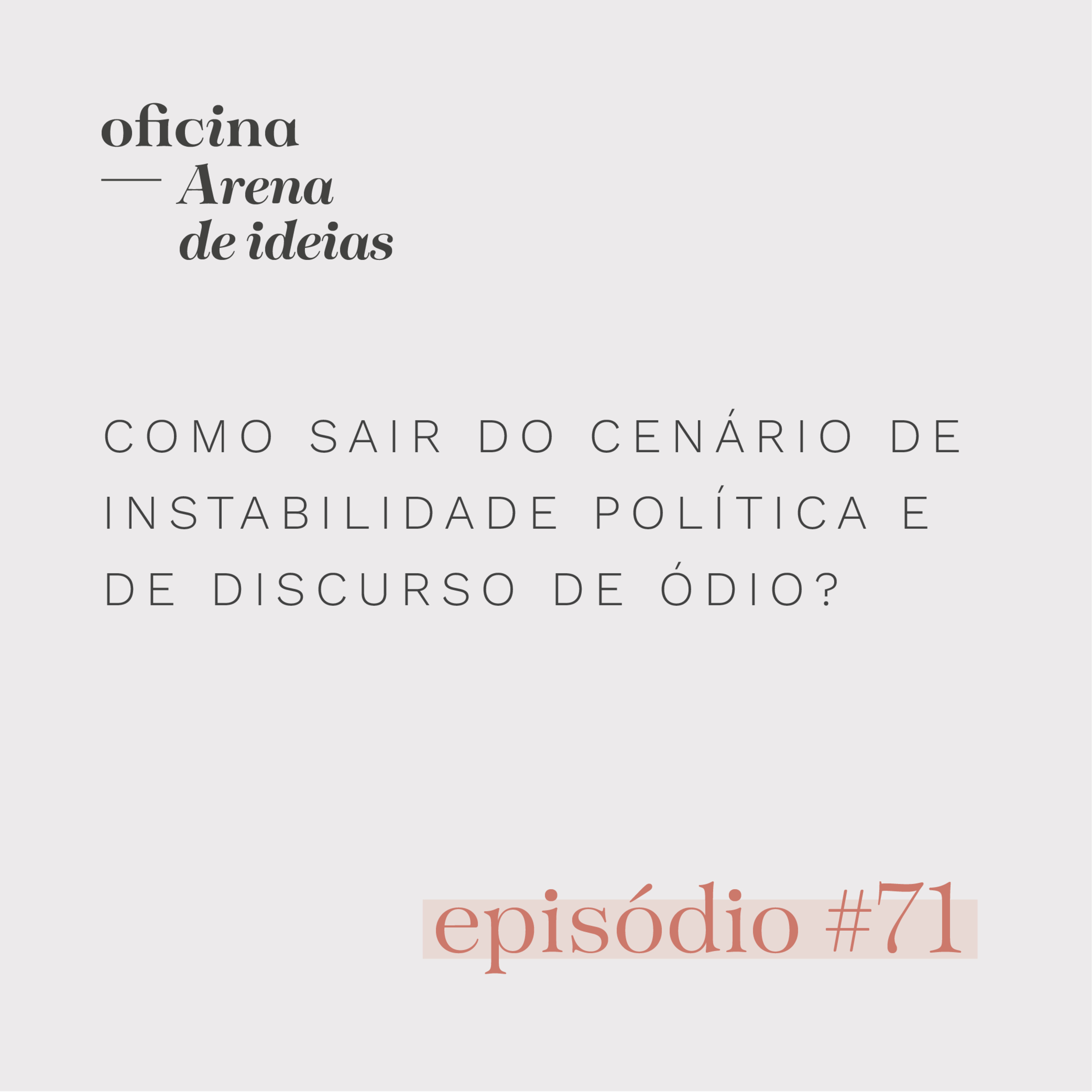 #071 | Como sair do cenário de instabilidade política e de discurso de ódio? episode artwork