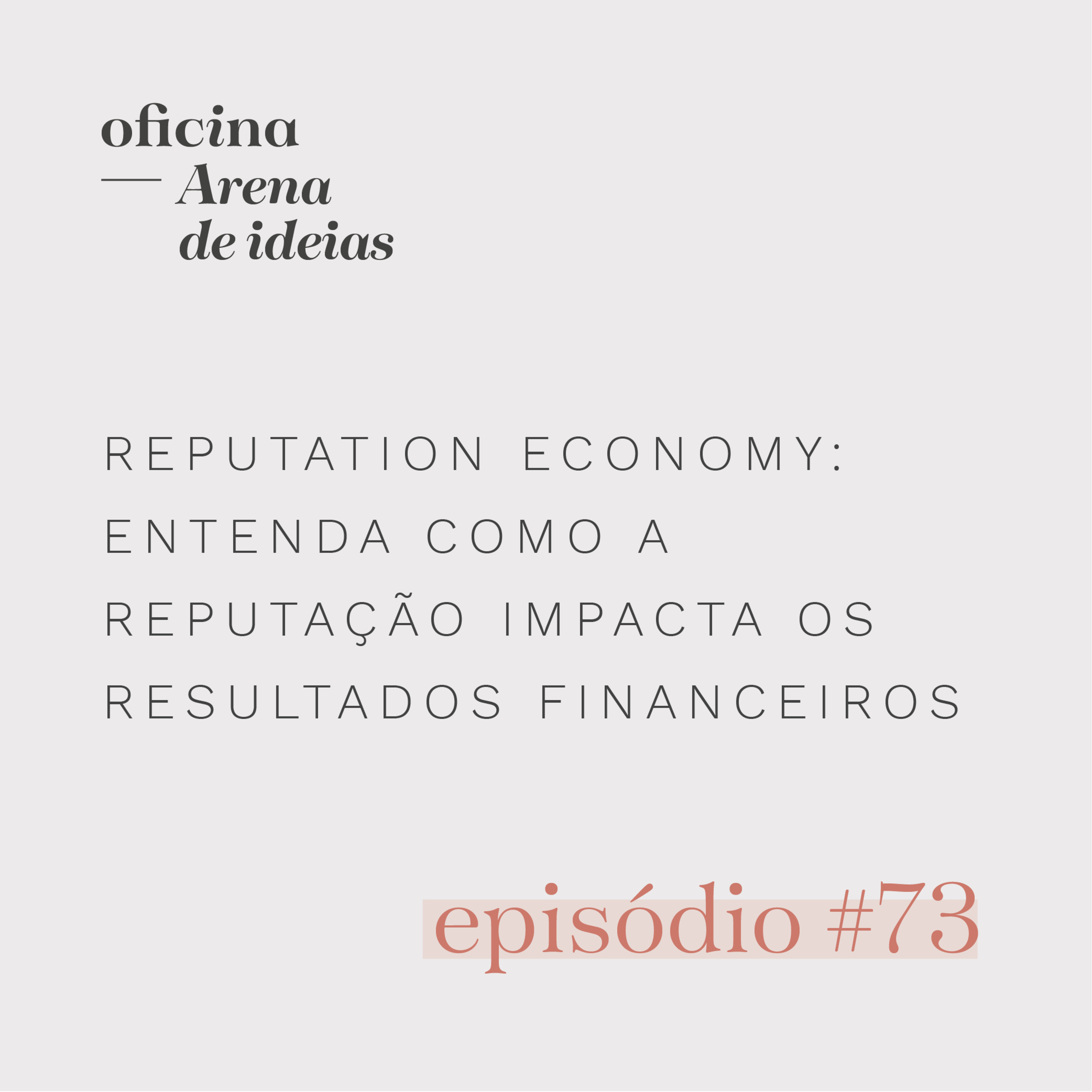 #073 | Reputation Economy: Entenda como a reputação impacta os resultados financeiros episode artwork