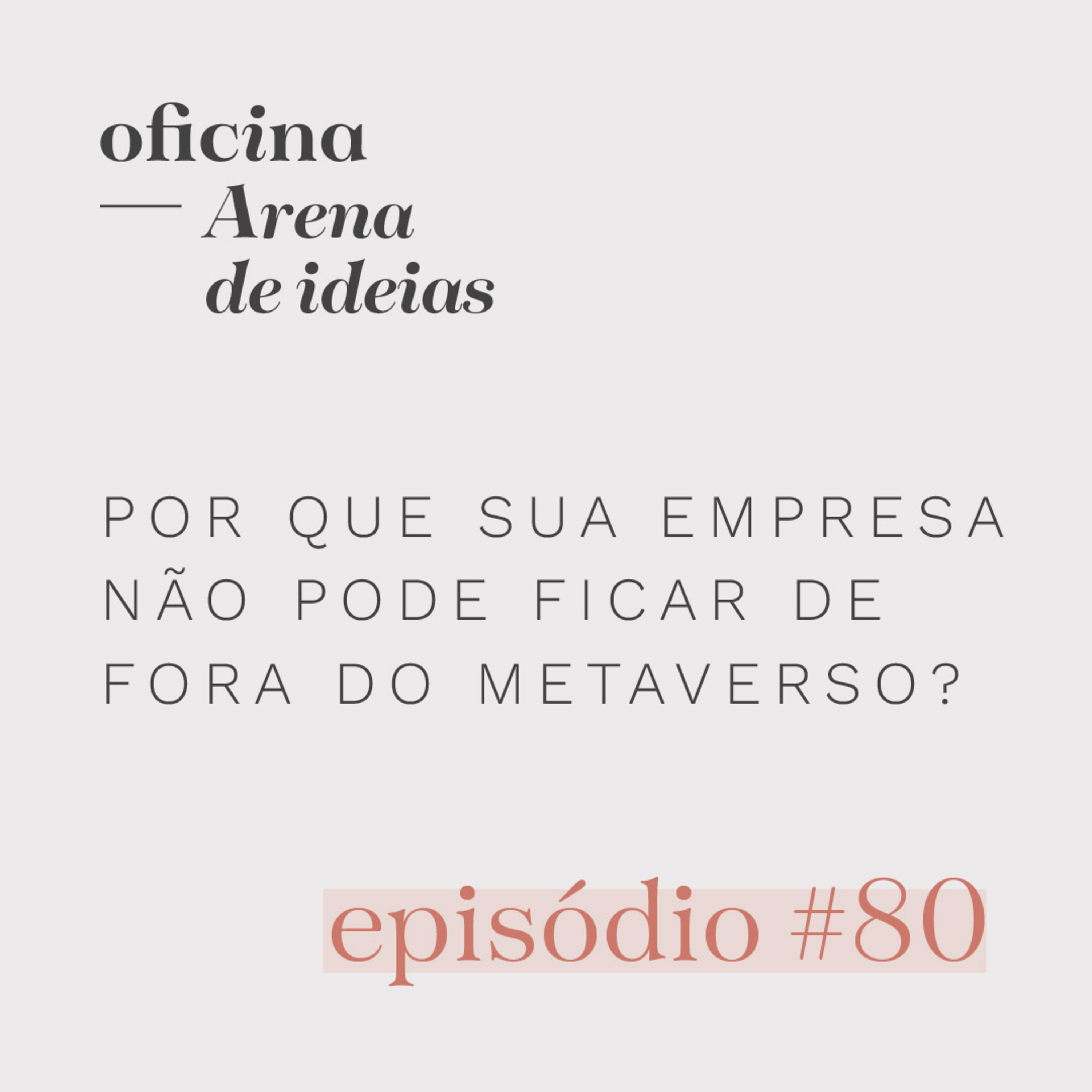 #080 | Por que sua empresa não pode ficar de fora do metaverso?  episode artwork