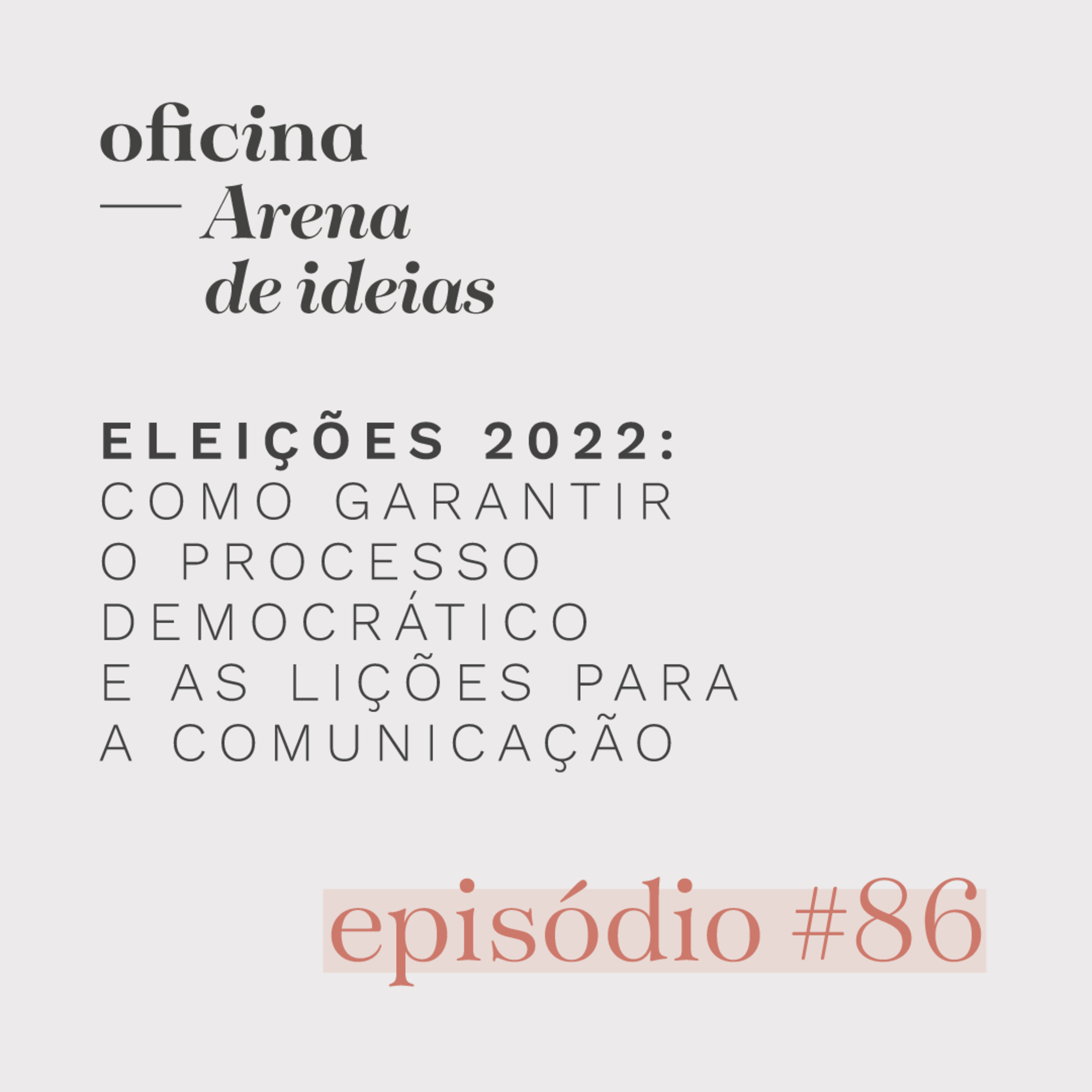 #086 | Eleições 2022: como garantir o processo democrático e as lições para a comunicação episode artwork