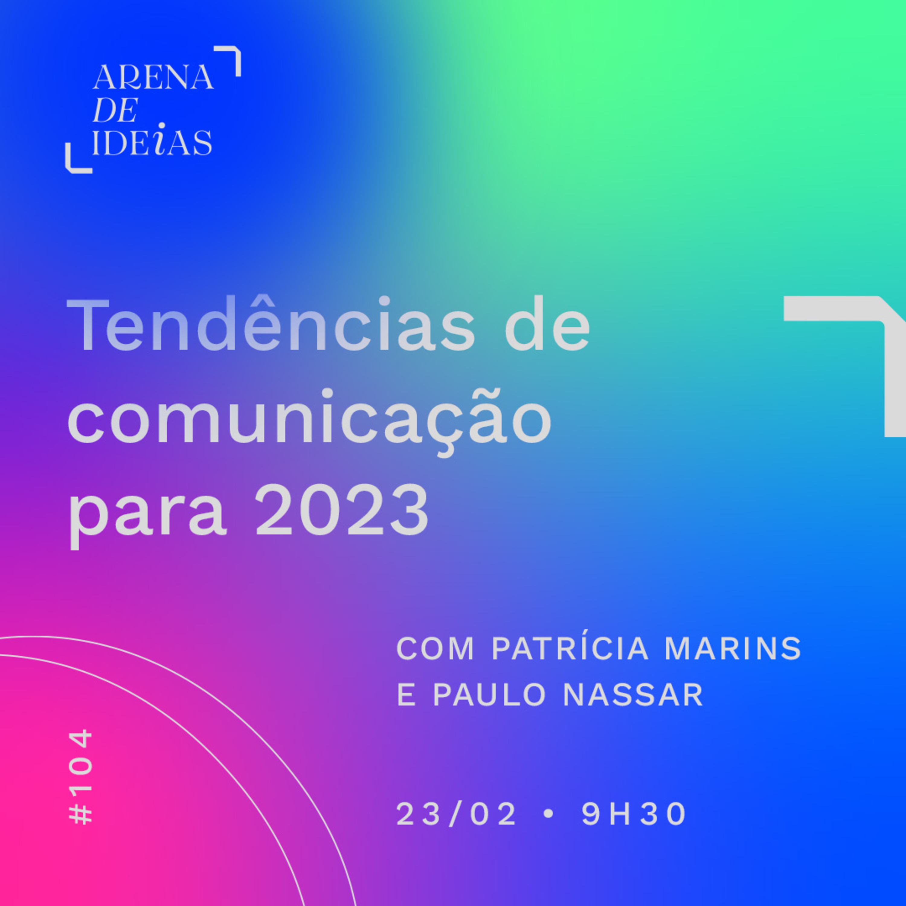 Arena de Ideias #104 | Tendências de Comunicação para 2023 episode artwork