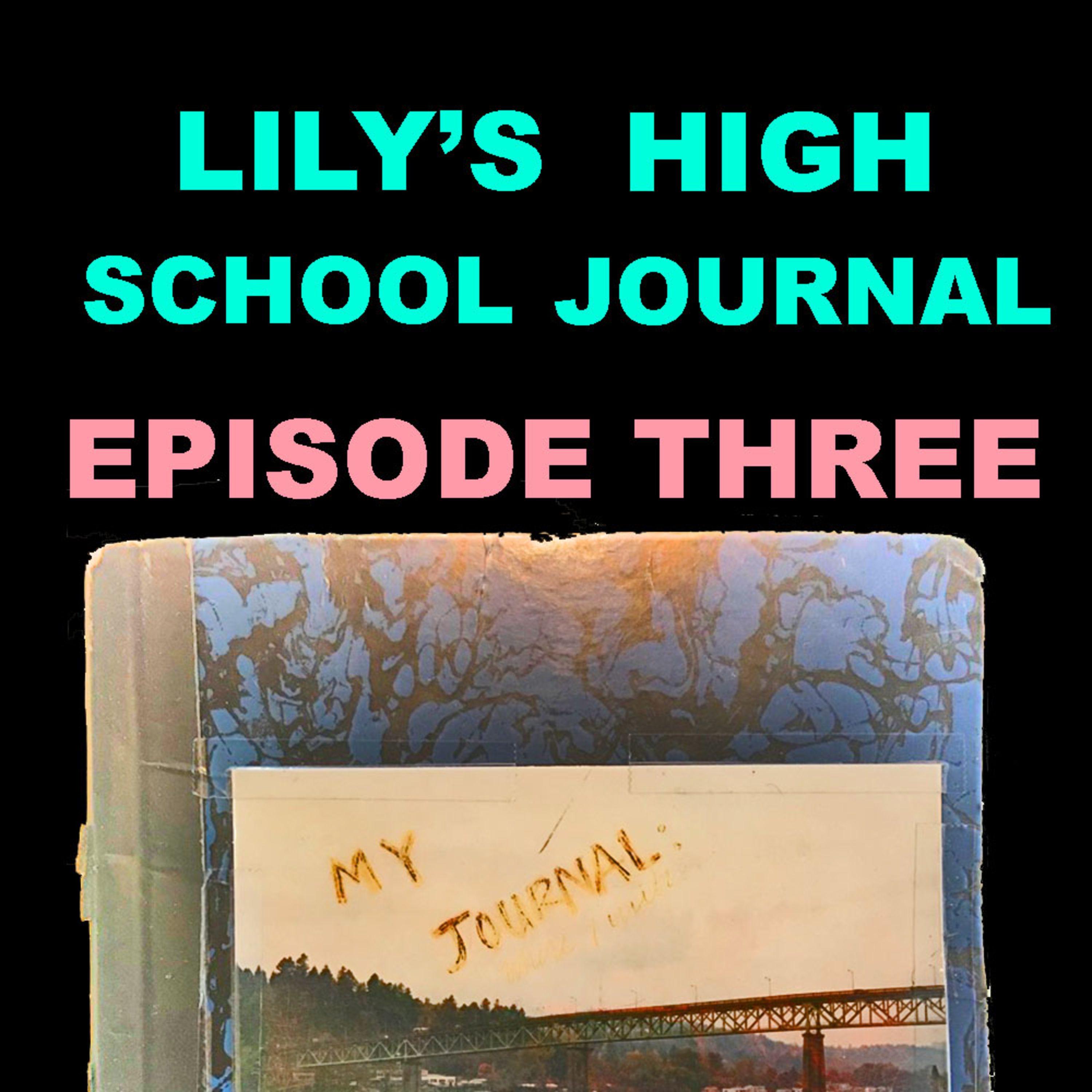 LILY\'S HIGH SCHOOL JOURNAL PODCAST