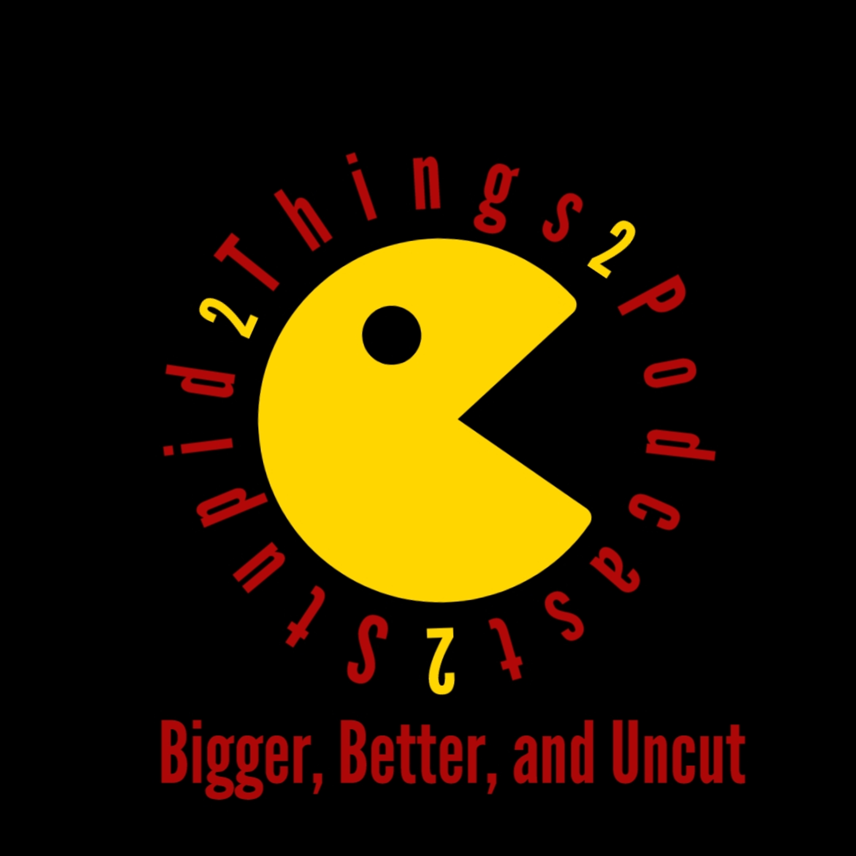 Bigger, Better, and Uncut! We're back! episode artwork