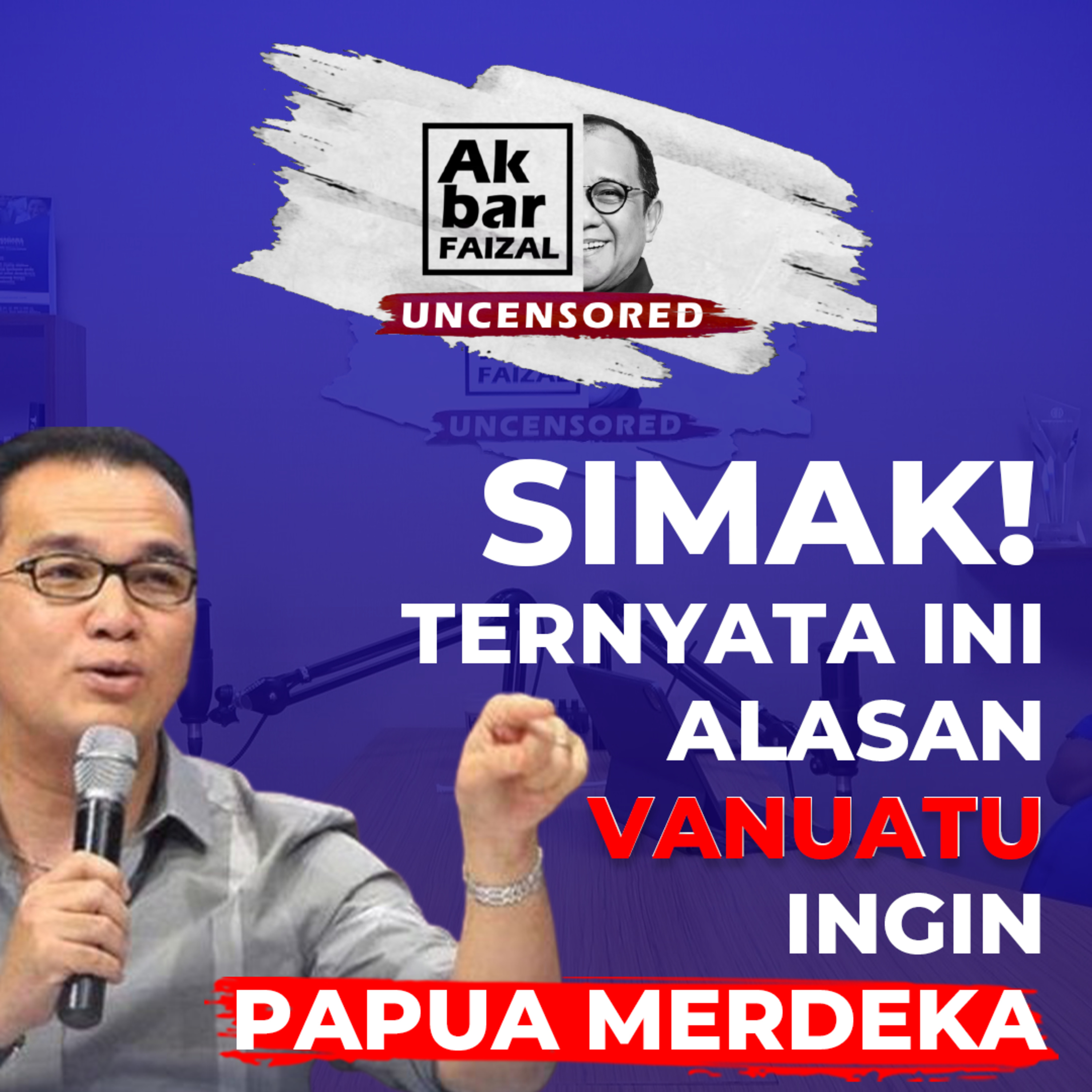 Ternyata ini alasan Vanuatu ingin Papua merdeka! | Akbar Faizal Uncensored ft. Tantowi Yahya