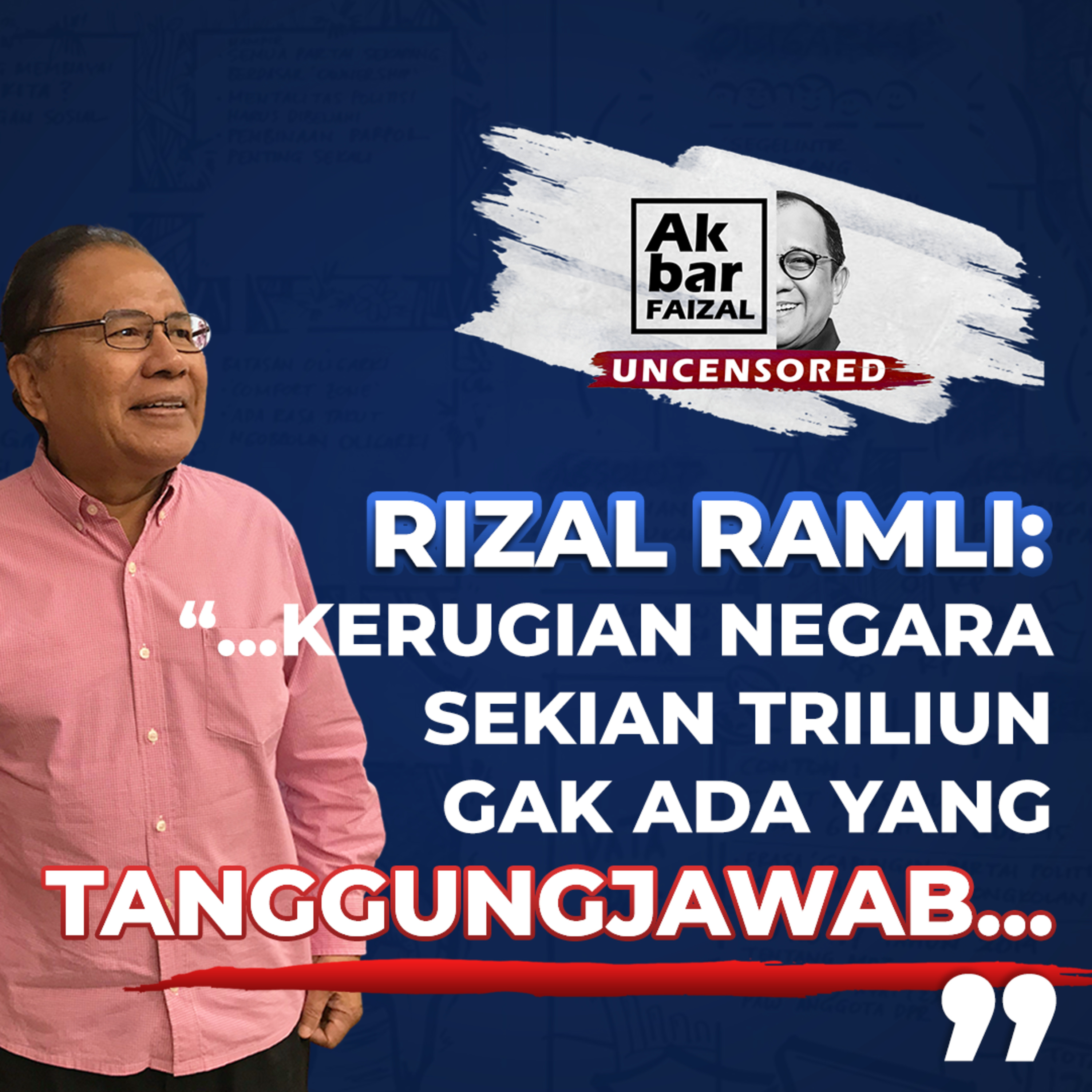 Rizal Ramli: "..Kerugian negara sekian triliun gak ada yang tanggung jawab.." | AF Uncensored ft. Rizal Ramli