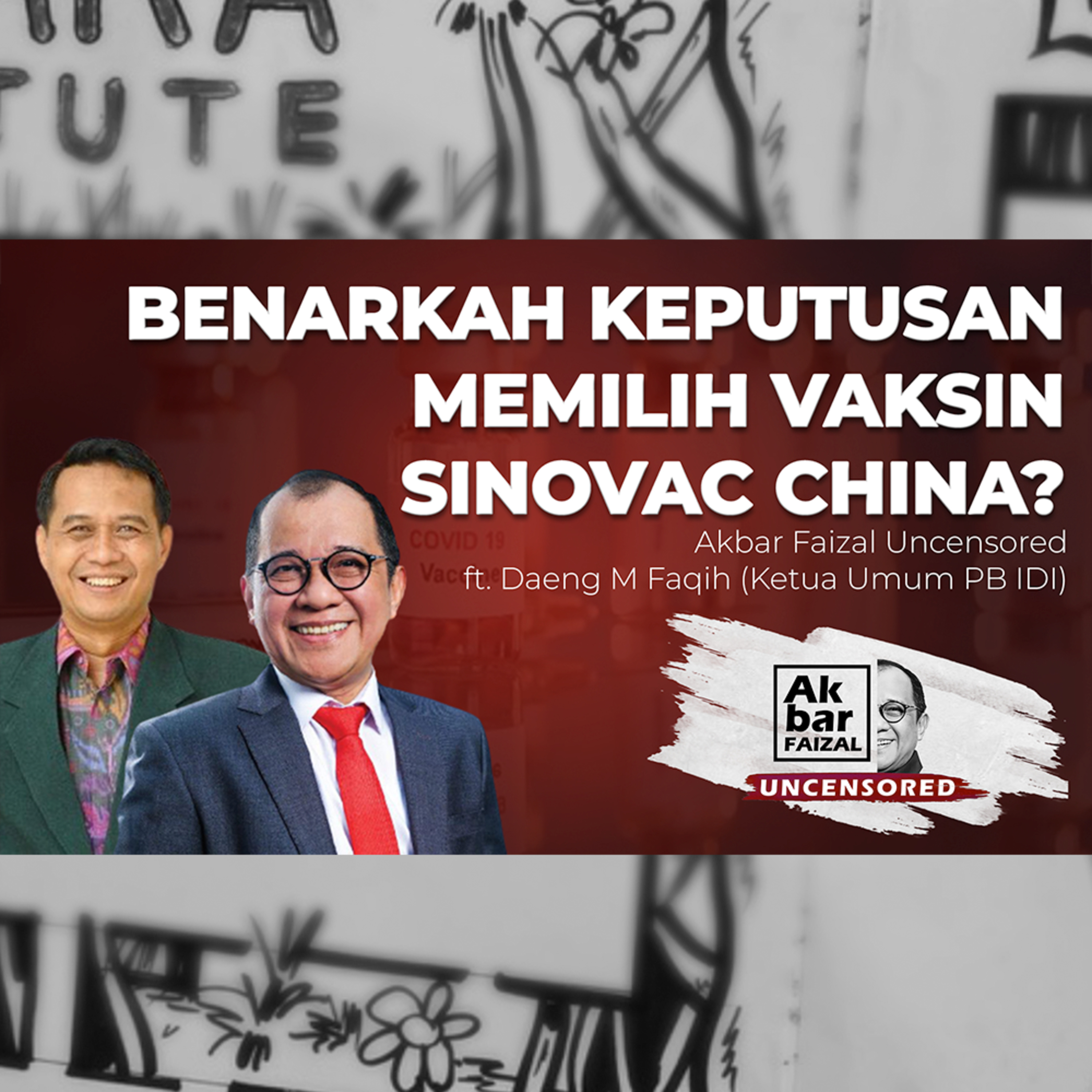 Benarkah Keputusan Memilih Vaksin Sinovac China? | AF Uncensored ft. Daeng M Faqih (KETUM PB IDI)