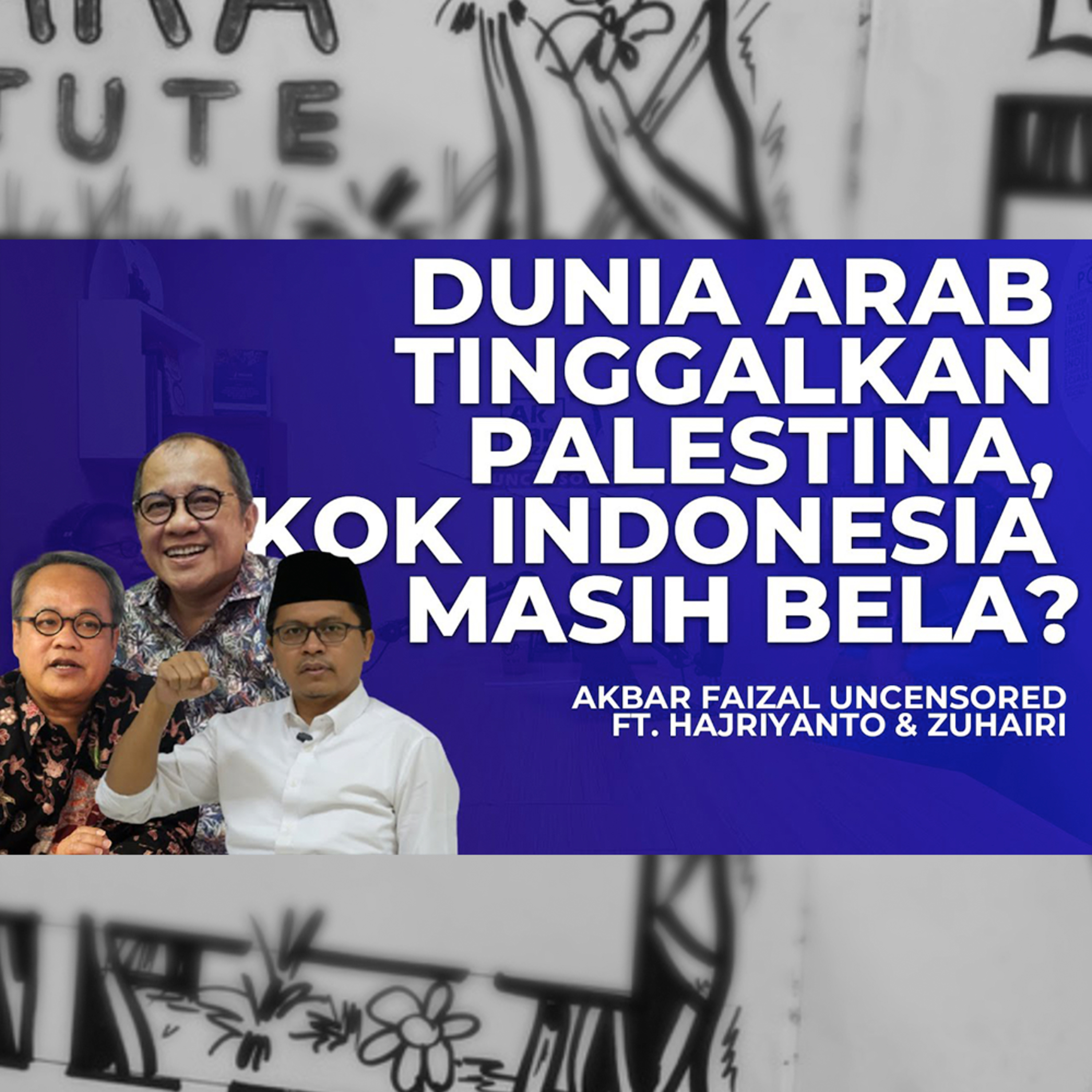 DUNIA ARAB TINGGALKAN PALESTINA, KOK INDONESIA MASIH BELA? | AF UNCENSORED FT. HAJRIYANTO & ZUHAIRI