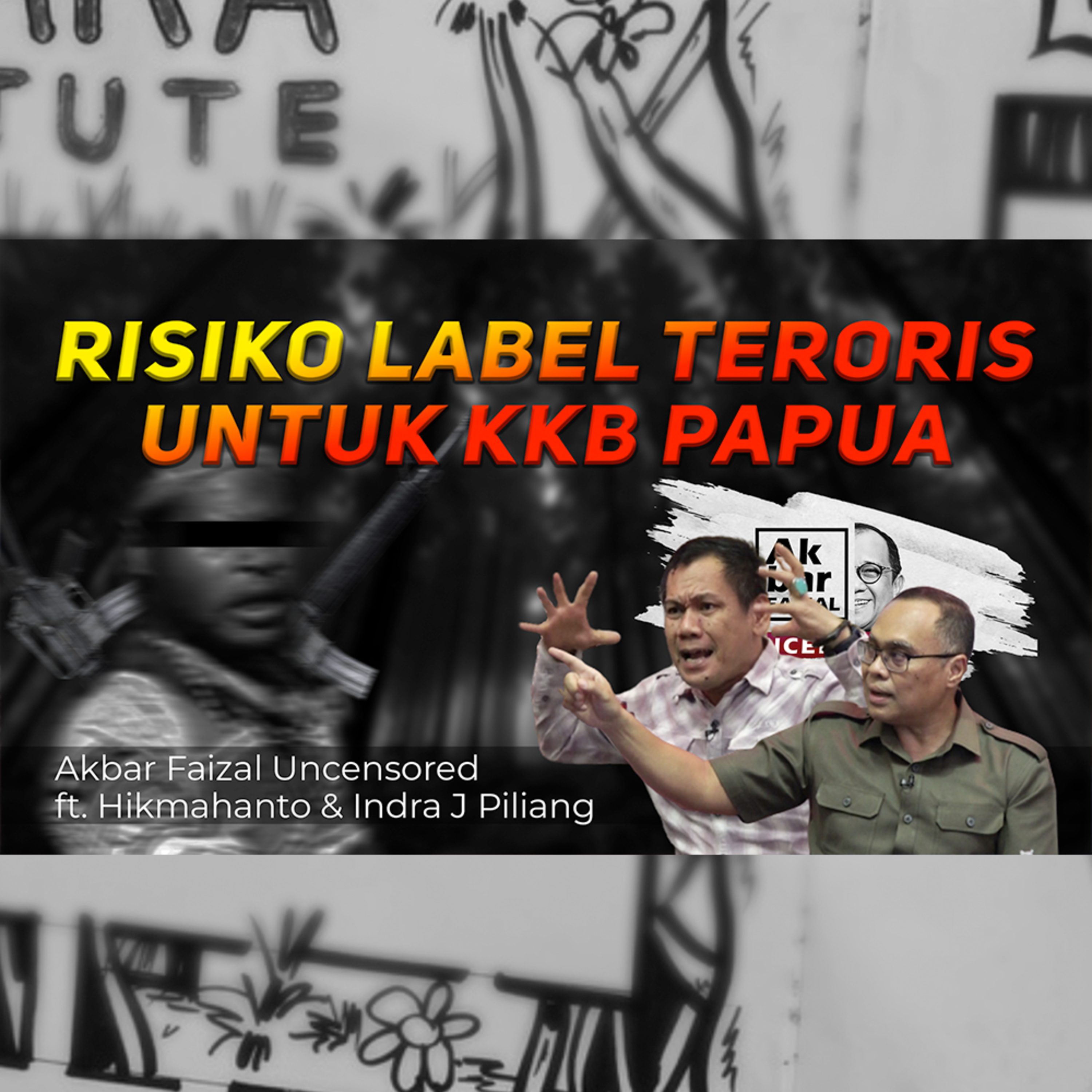 RISIKO LABEL TERORIS UNTUK KKB PAPUA | AF UNCENSORED FT. HIKMAHANTO & INDRA