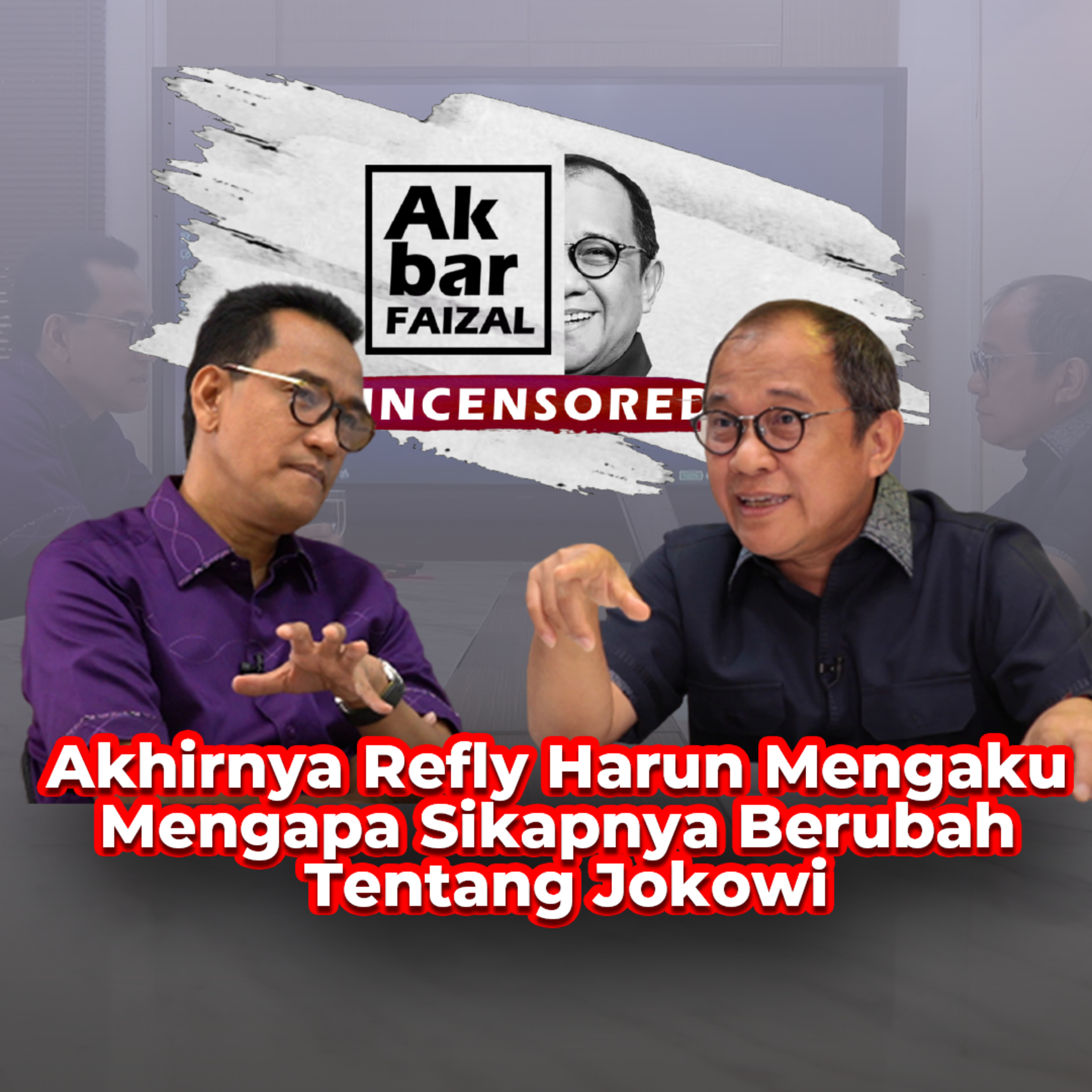 Akhirnya Refly Harun Mengaku Mengapa Sikapnya Berubah Tentang Jokowi | Akbar Faizal Uncensored ft. Refly Harun