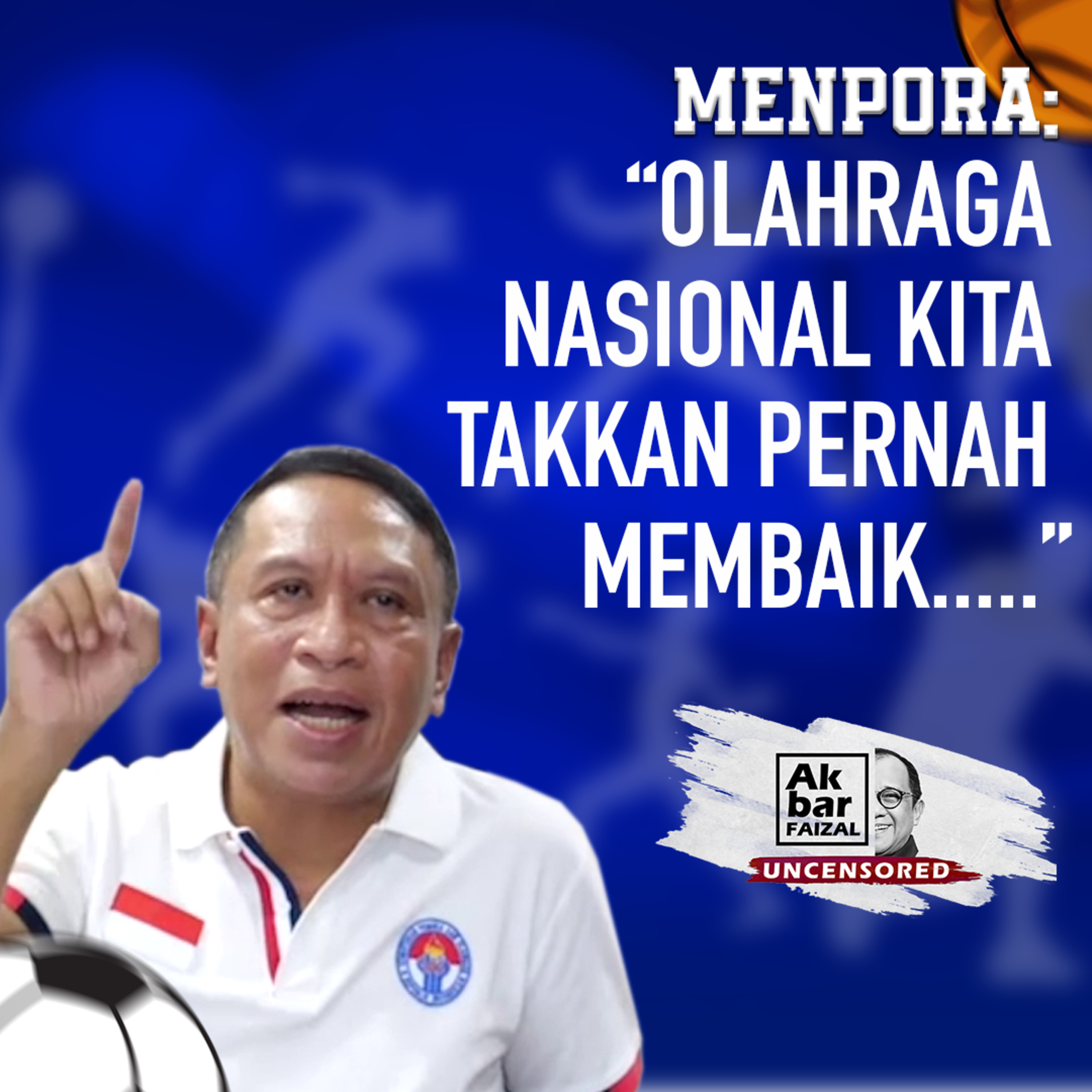 MENPORA: “OLAHRAGA NASIONAL KITA TAKKAN PERNAH MEMBAIK.....” | AF UNCENSORED FT. ZAINUDIN AMALI