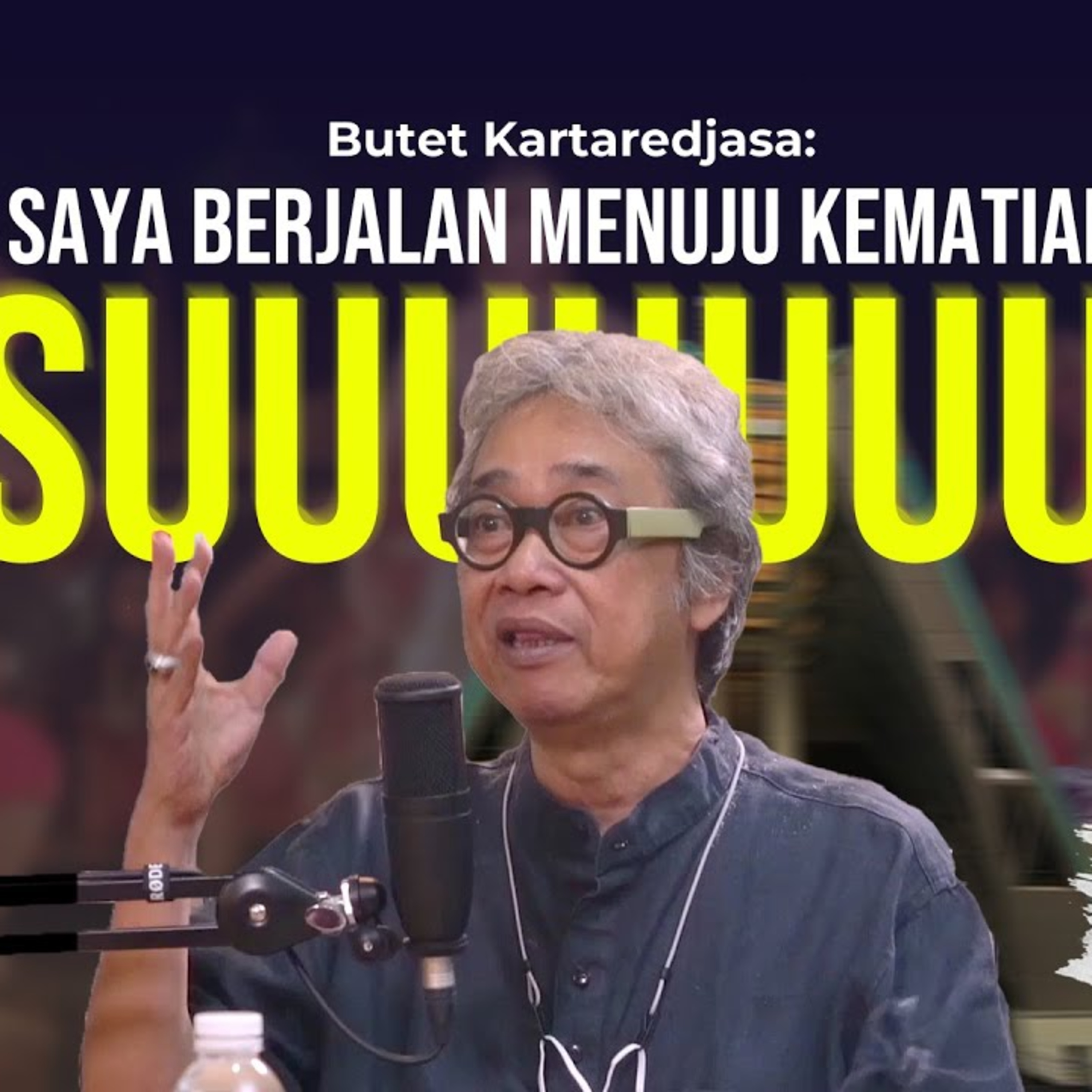BUTET KARTAREDJASA: SAYA BERJALAN MENUJU KEMATIAN. ASUUUUUU........