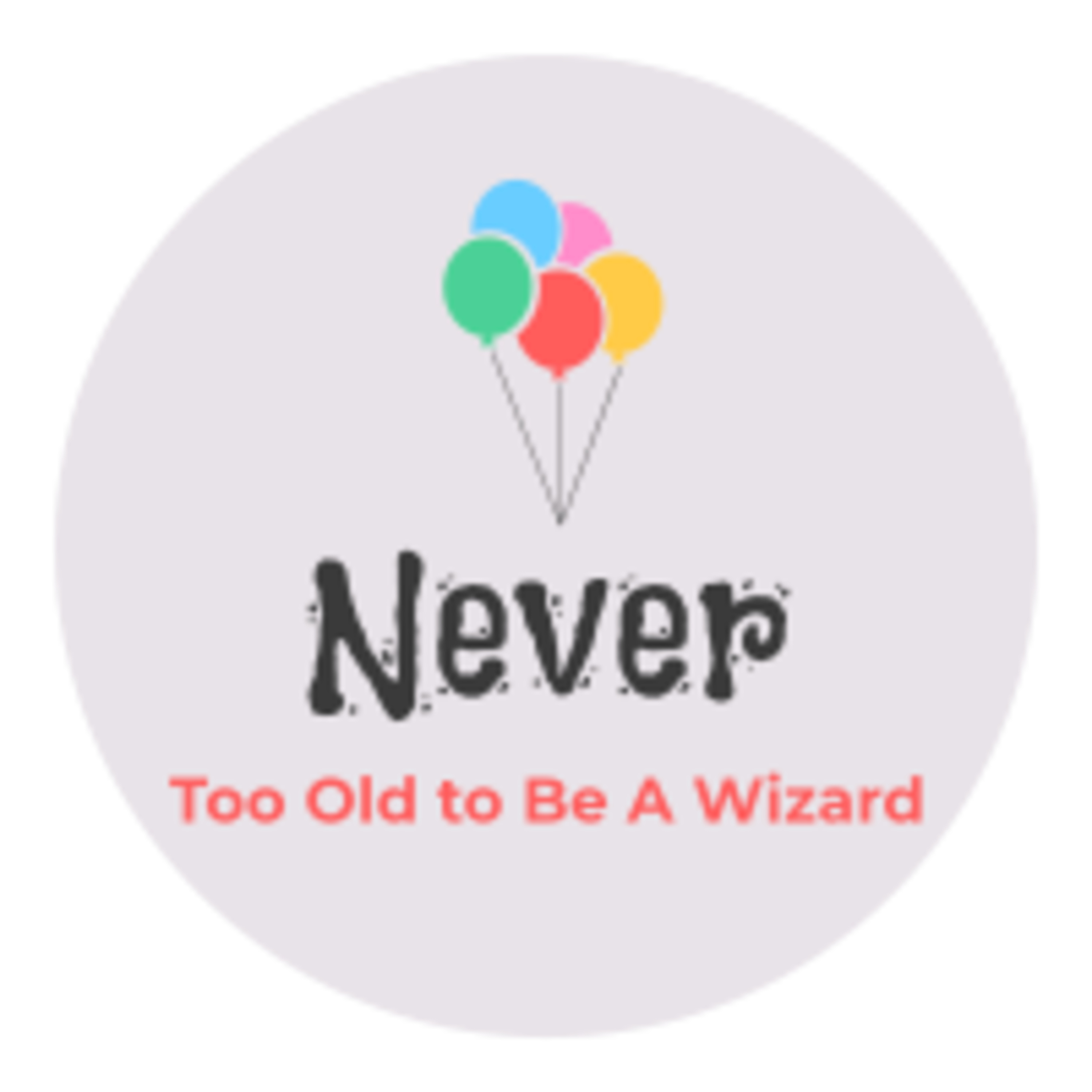 Never Too Old To Be A Wizard