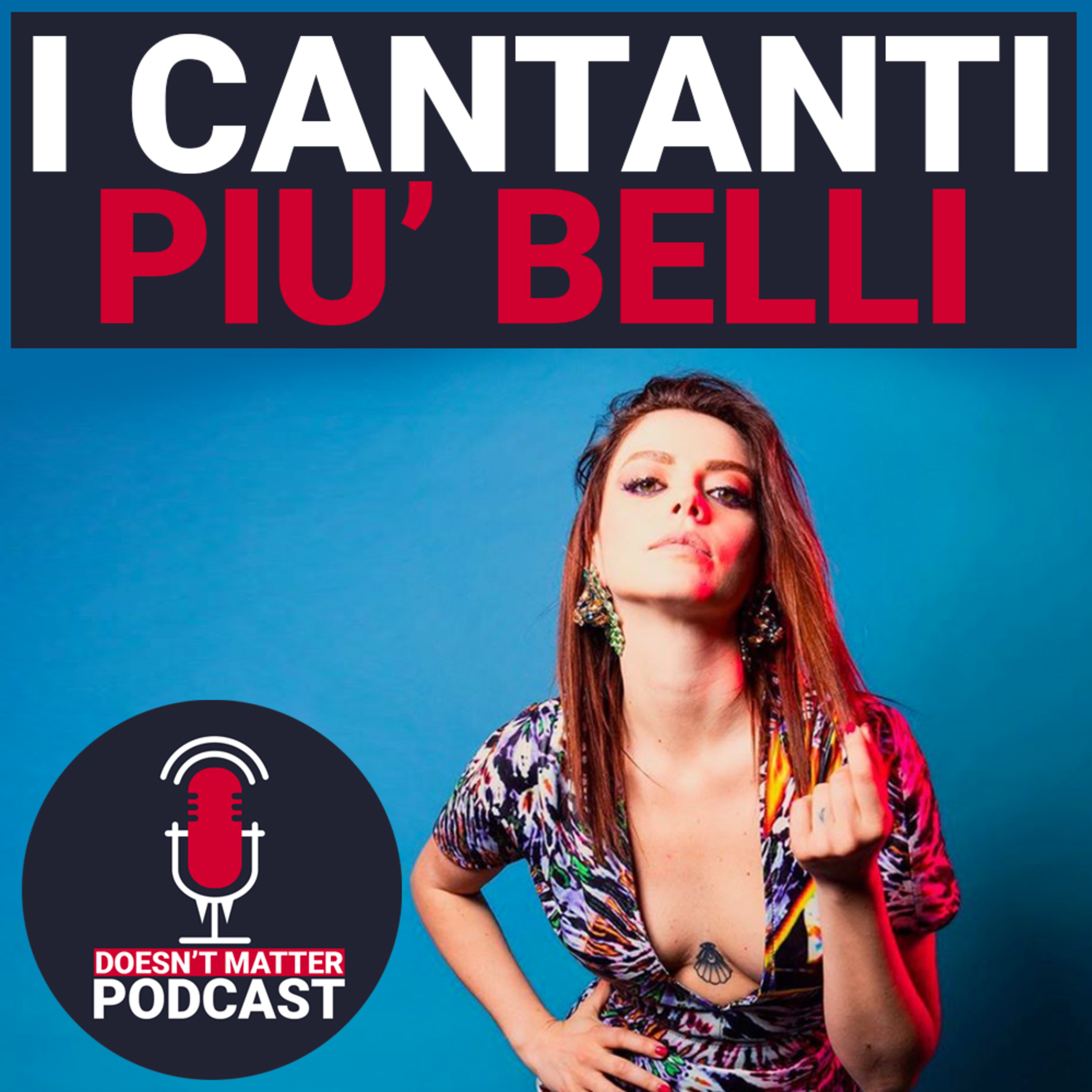 PRENDERE O LASCIARE: I Cantanti Italiani Più Belli - Doesn't Matter Podcast