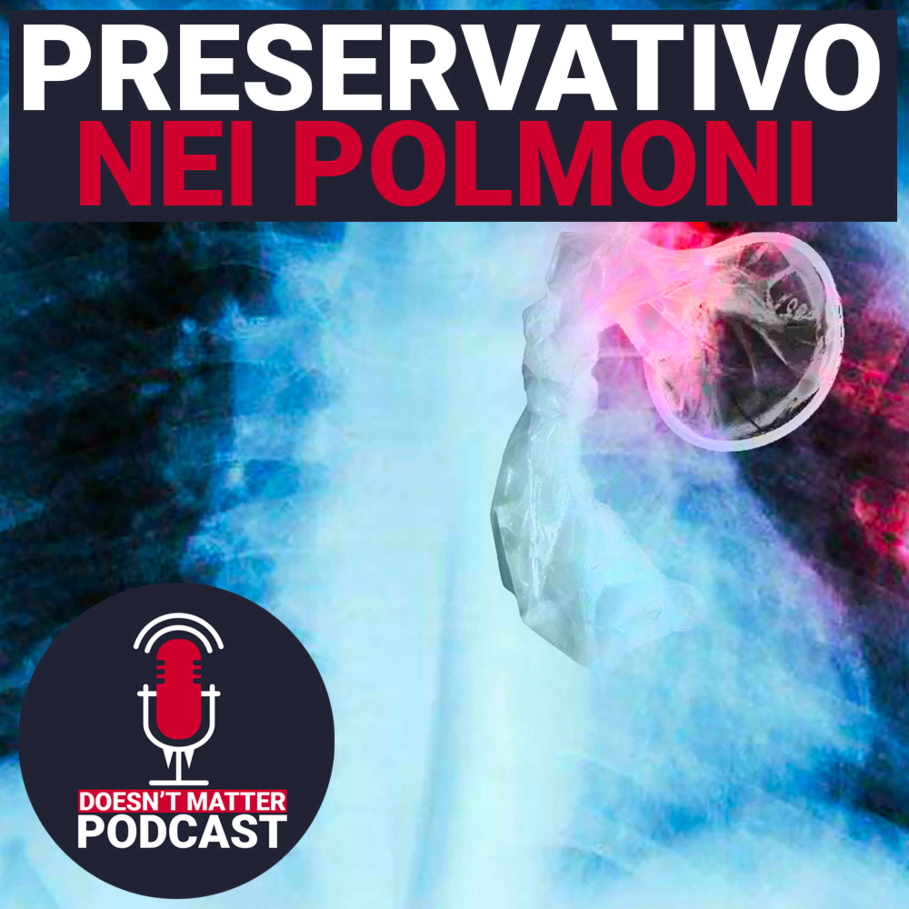 TROVANO UN PRESERVATIVO NEI POLMONI DI UNA DONNA - Doesn't Matter Podcast