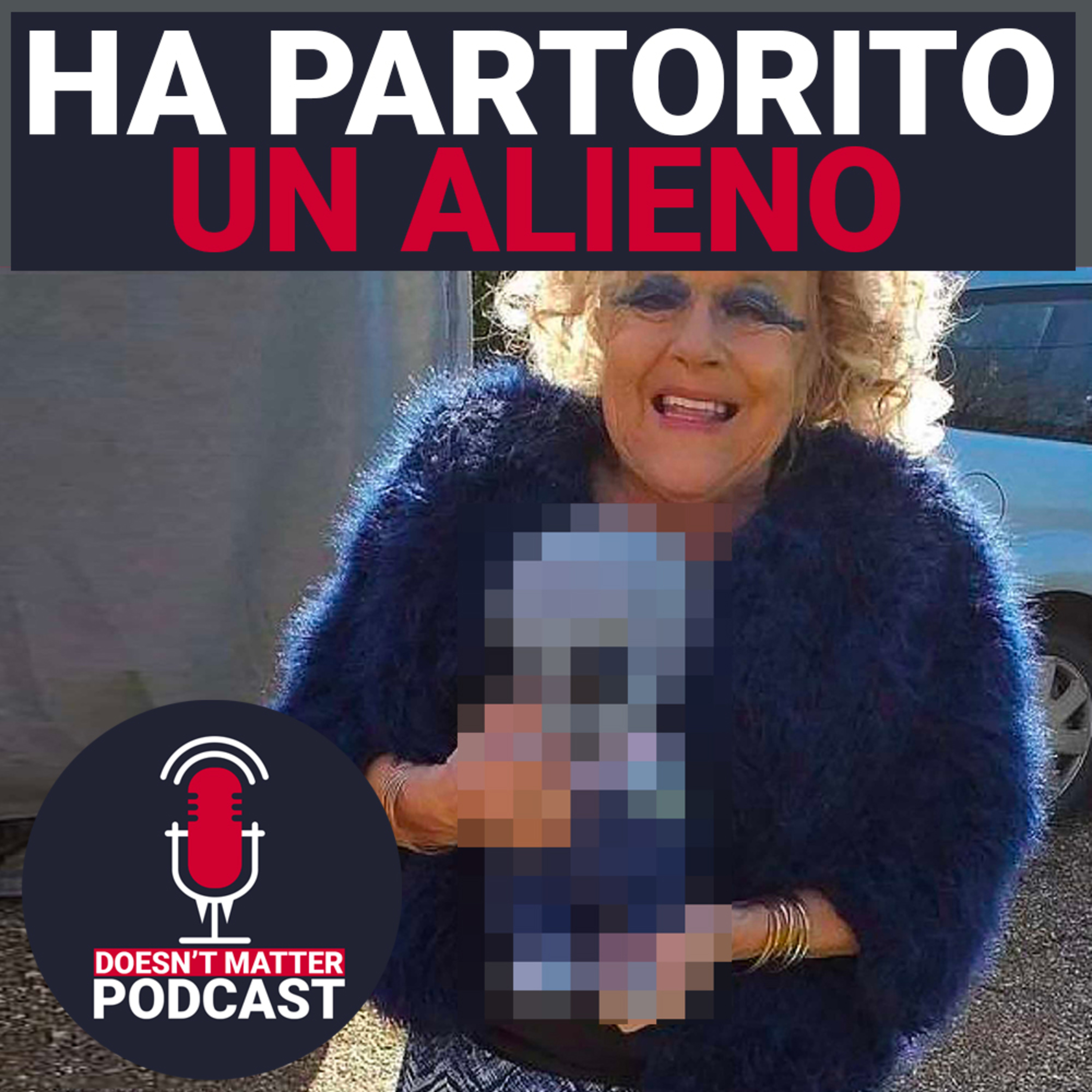 LA DONNA CHE HA PARTORITO UN ALIENO - Doesn't Matter Podcast