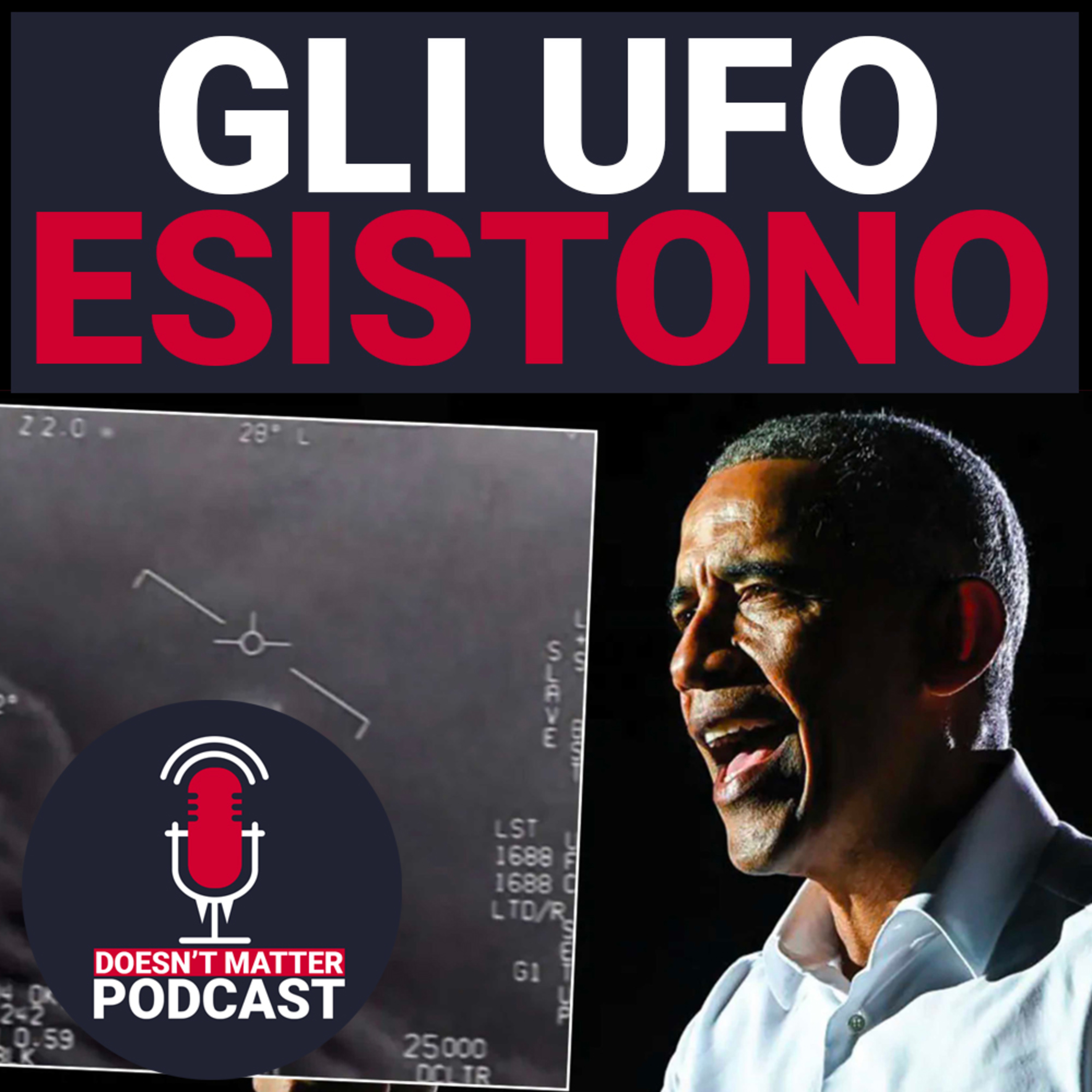 OBAMA CONFERMA L'ESISTENZA DI UFO - Doesn't Matter Podcast