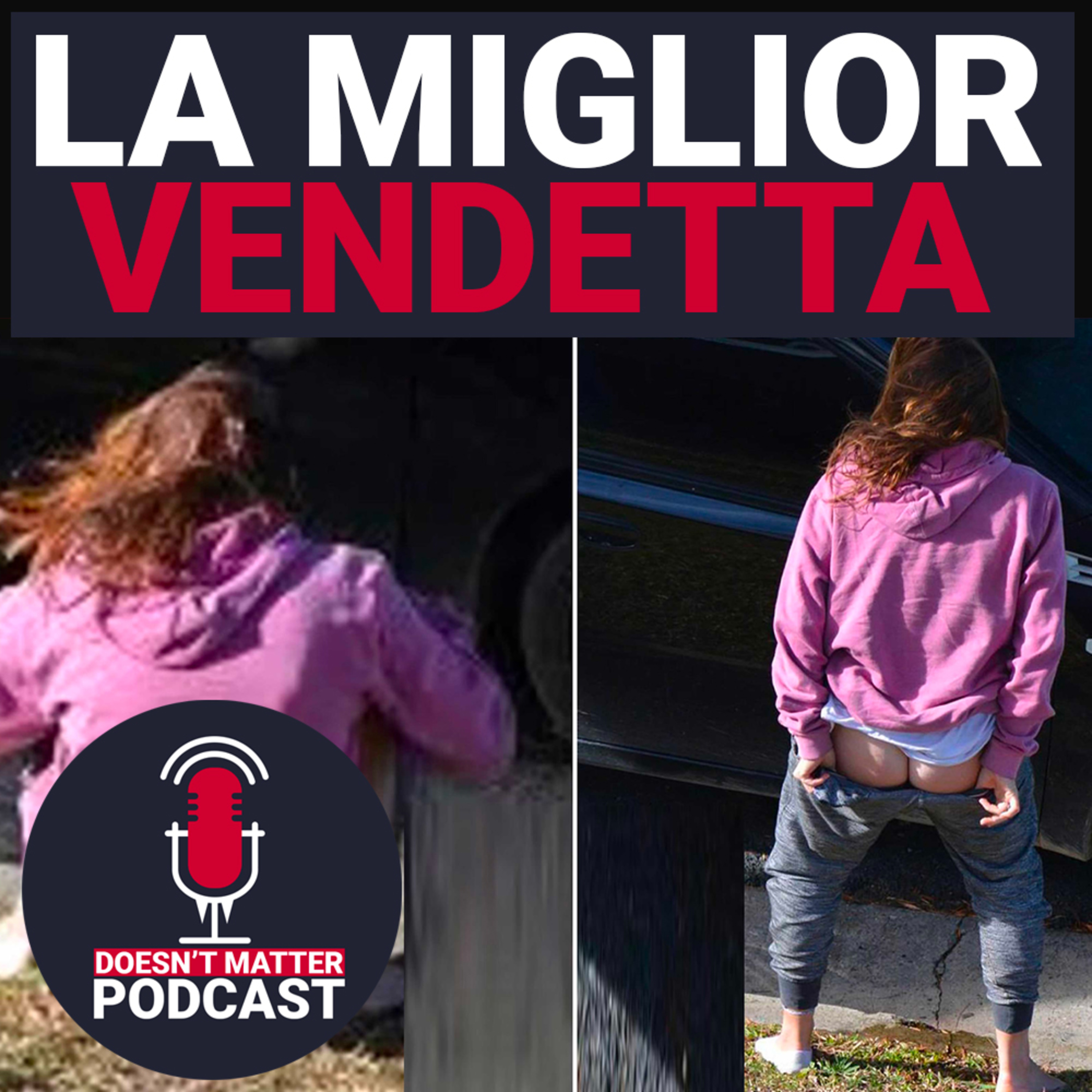 LA MIGLIOR VENDETTA - Doesn't Matter Podcast