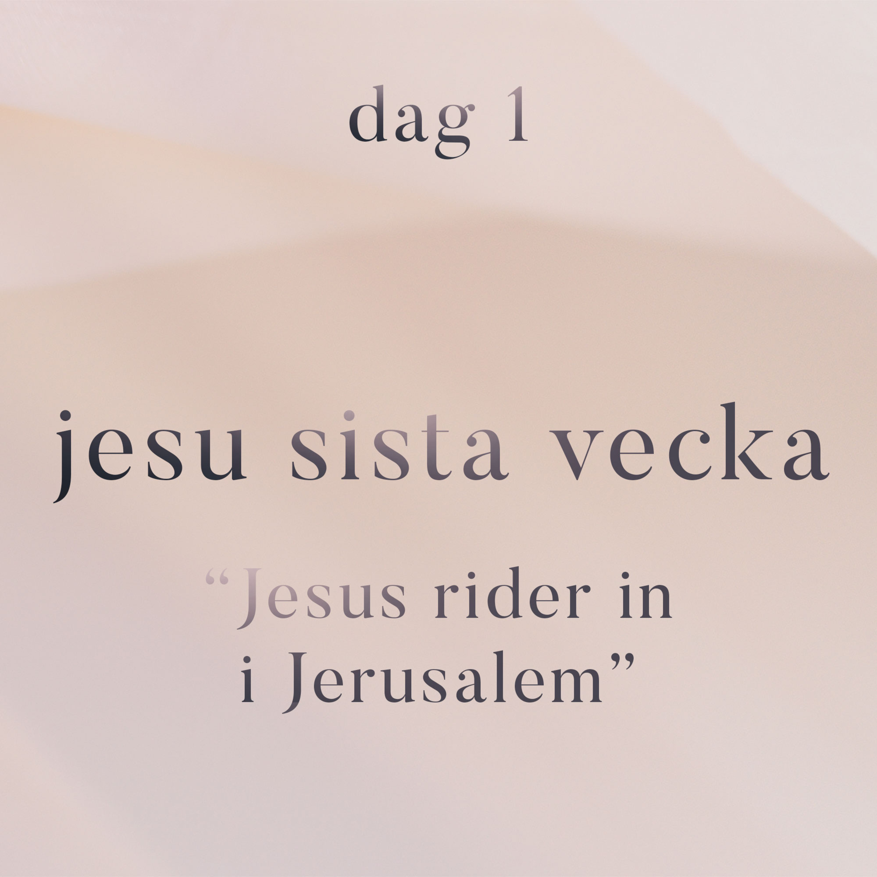 Jesu sista vecka dag 1 - "Jesus rider in i Jerusalem"