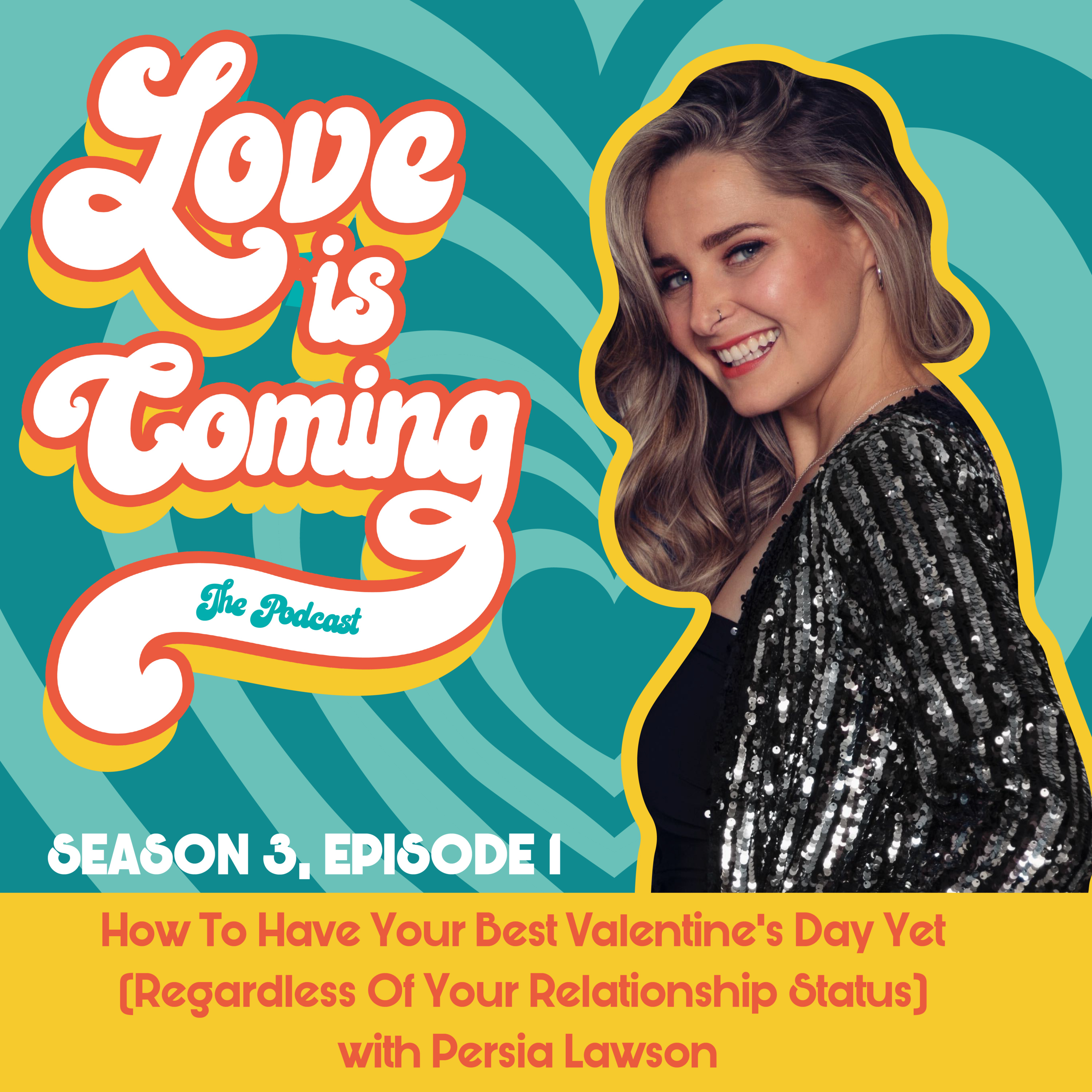 Season 3, Episode 1: How To Have Your Best Valentine’s Day Yet (Regardless Of Your Relationship Status)