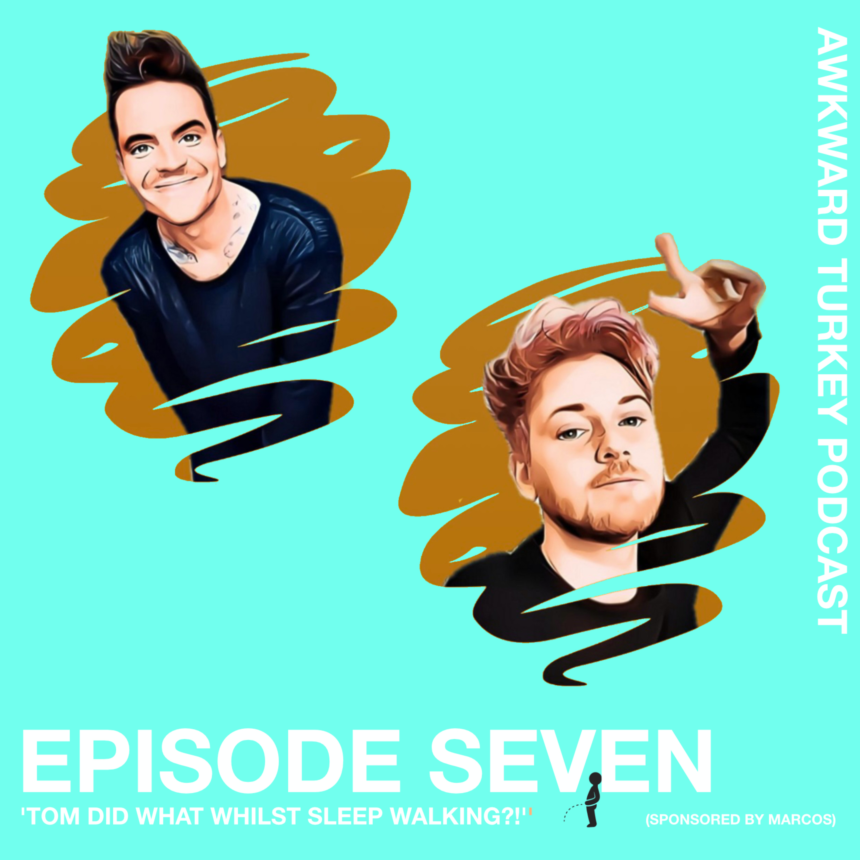 Awkward Turkey Podcast // EP7 // Tom did what whilst sleeping?