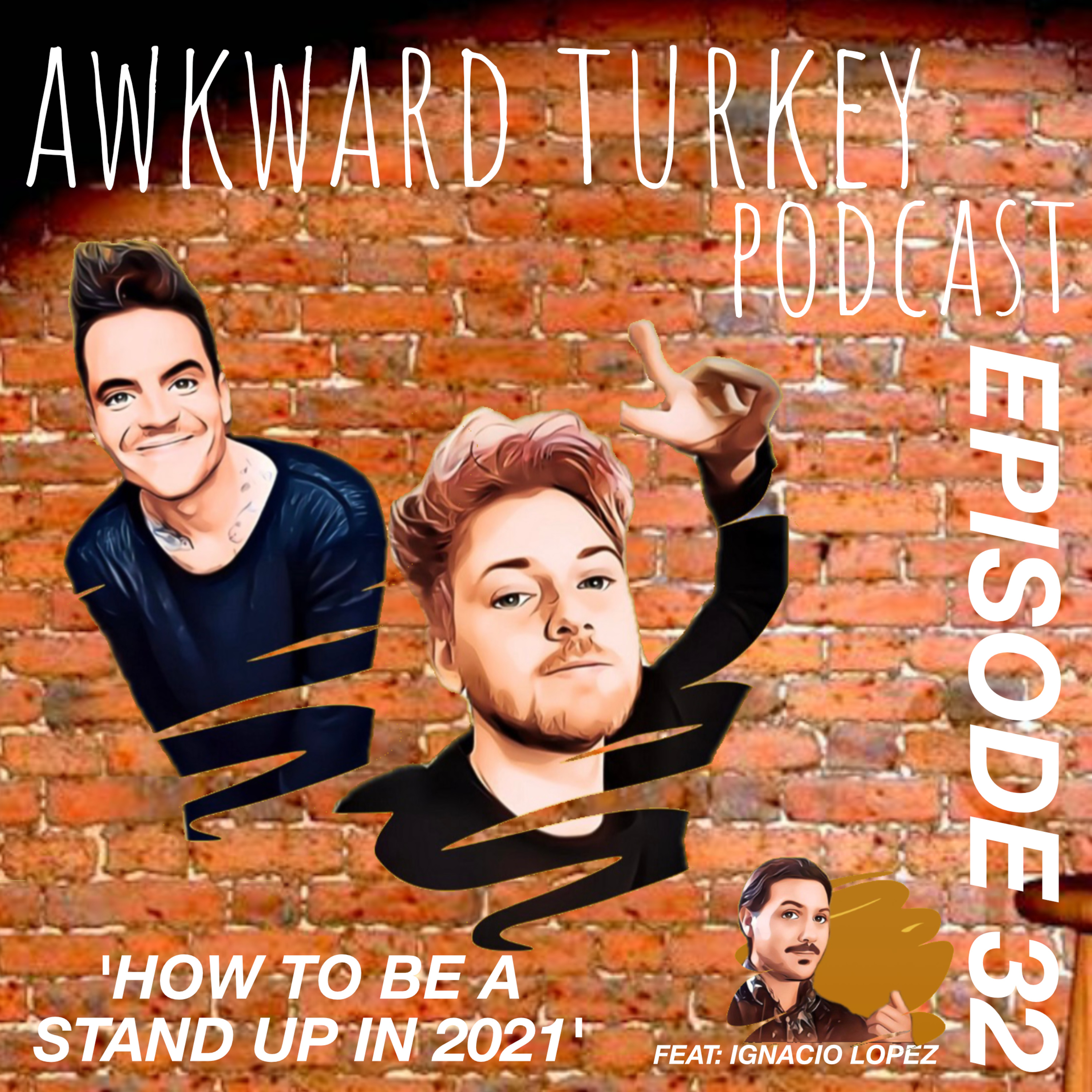 Awkward Turkey Podcast // EP 32 // How to be a stand up in 2021...
