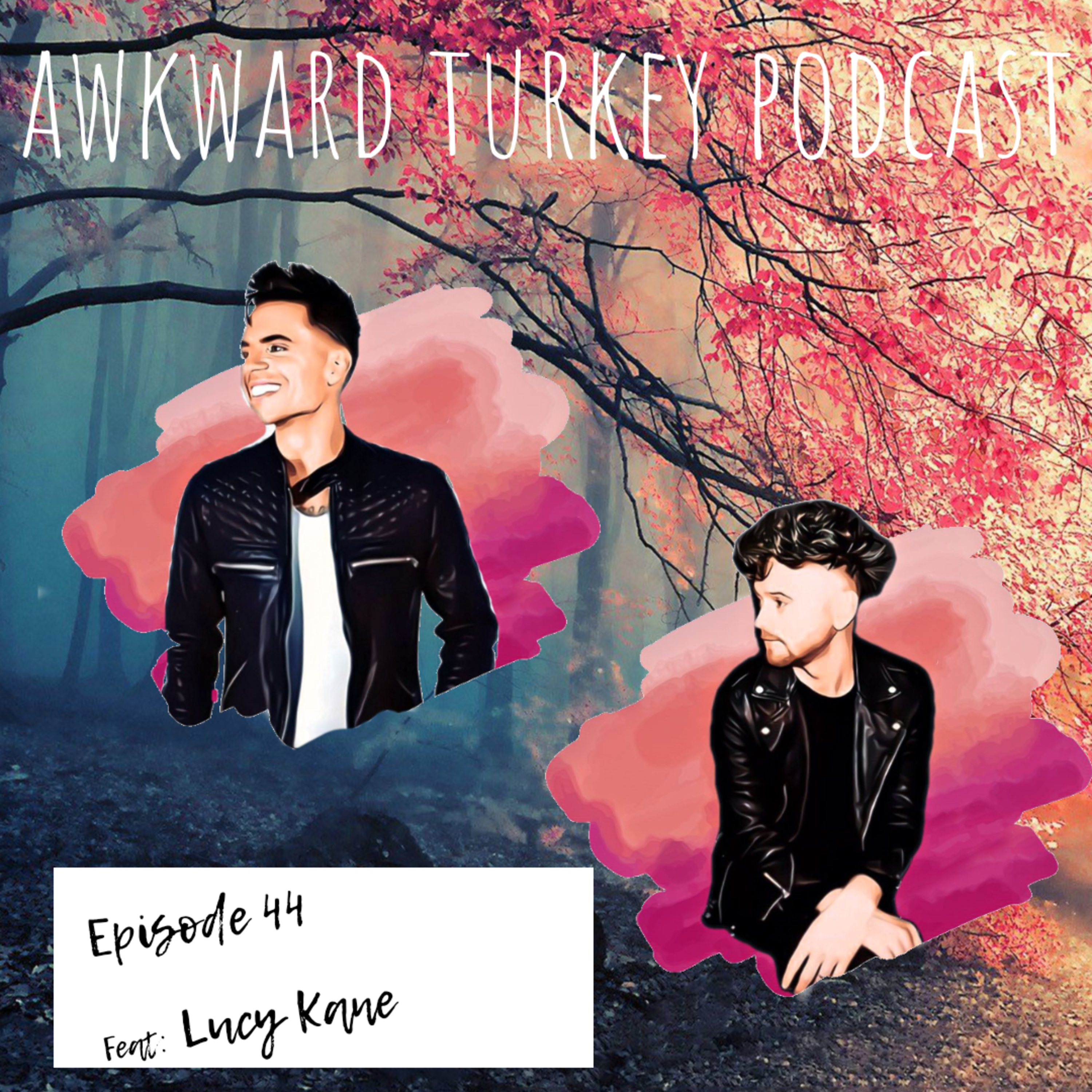 Awkward Turkey Podcast // EP 44 // My dads harder than your dad (Feat Lucy Kane)
