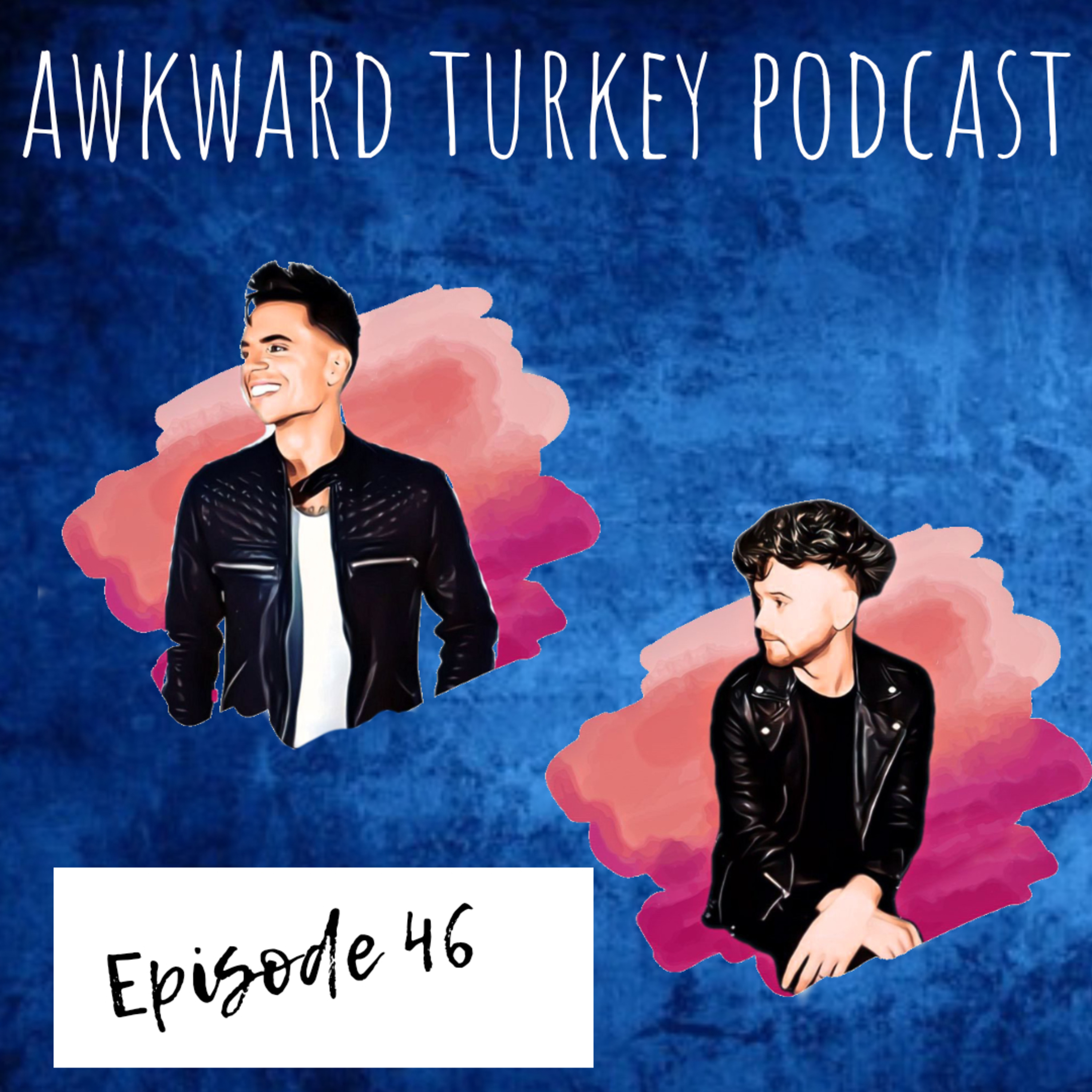Awkward Turkey Podcast // EP 46 // Catch up with the boys