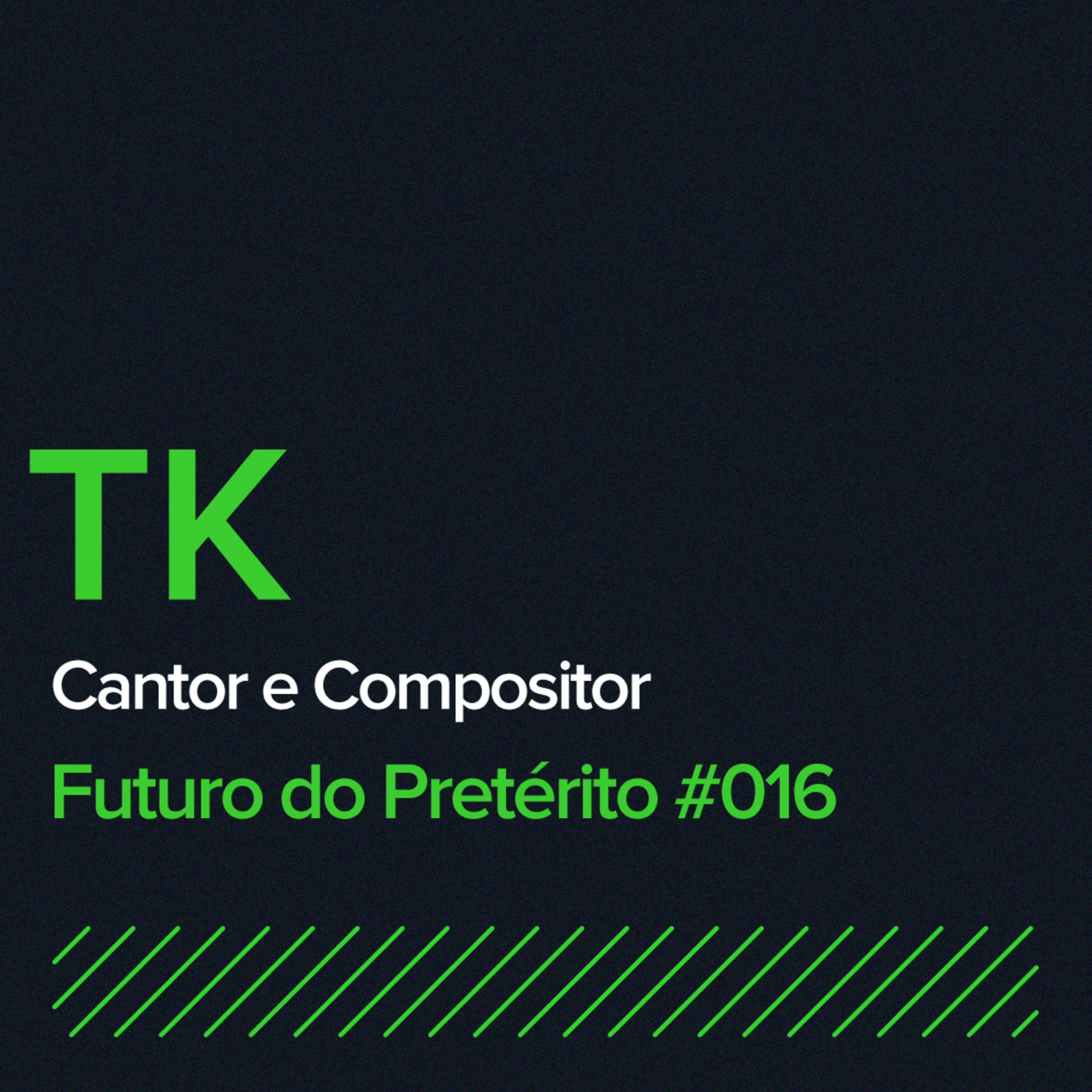 Futuro do Pretérito #016 - TK episode artwork