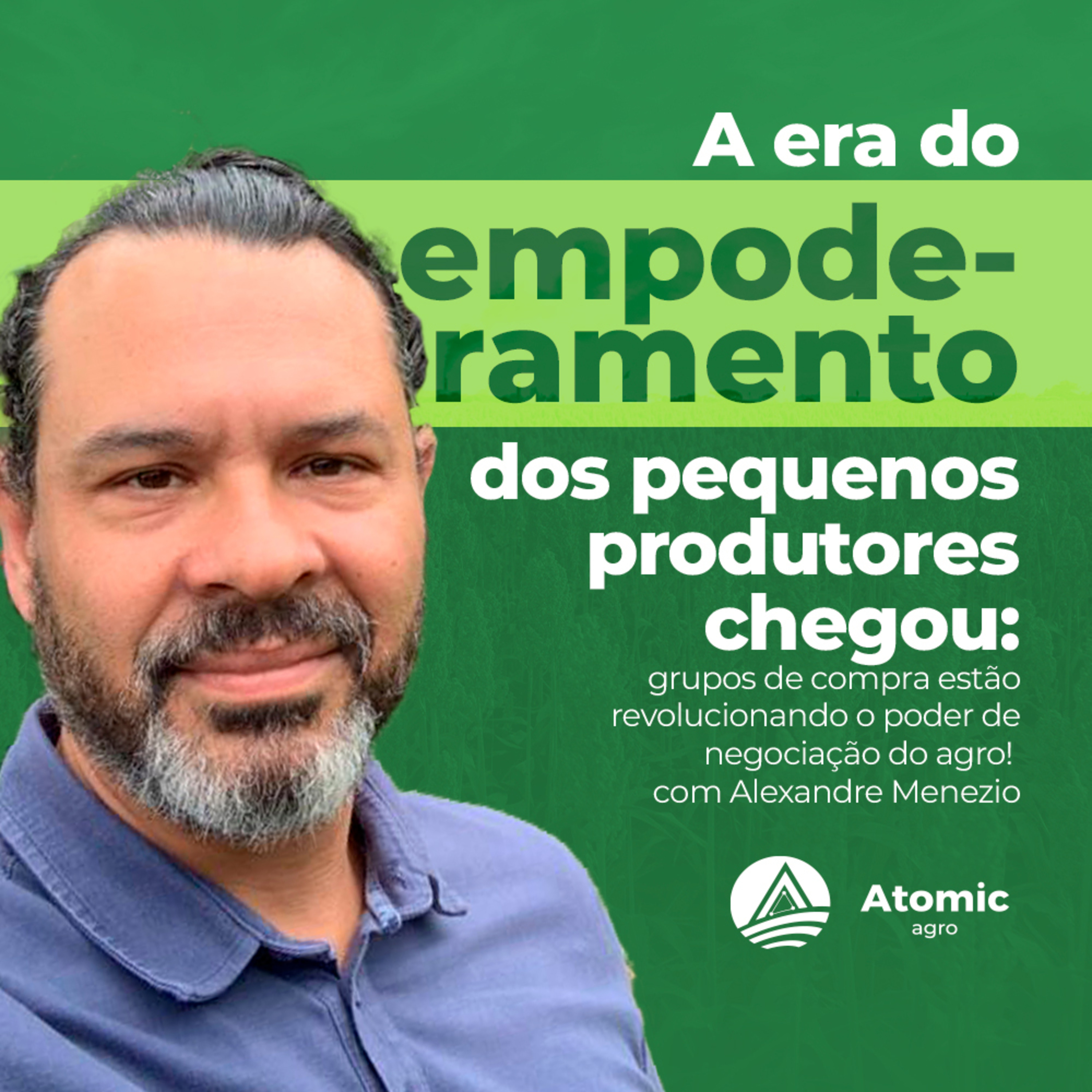 A era do empoderamento dos pequenos produtores chegou: grupos de compra estão revolucionando o poder de negociação do agro! - com Alexandre Menezio episode artwork