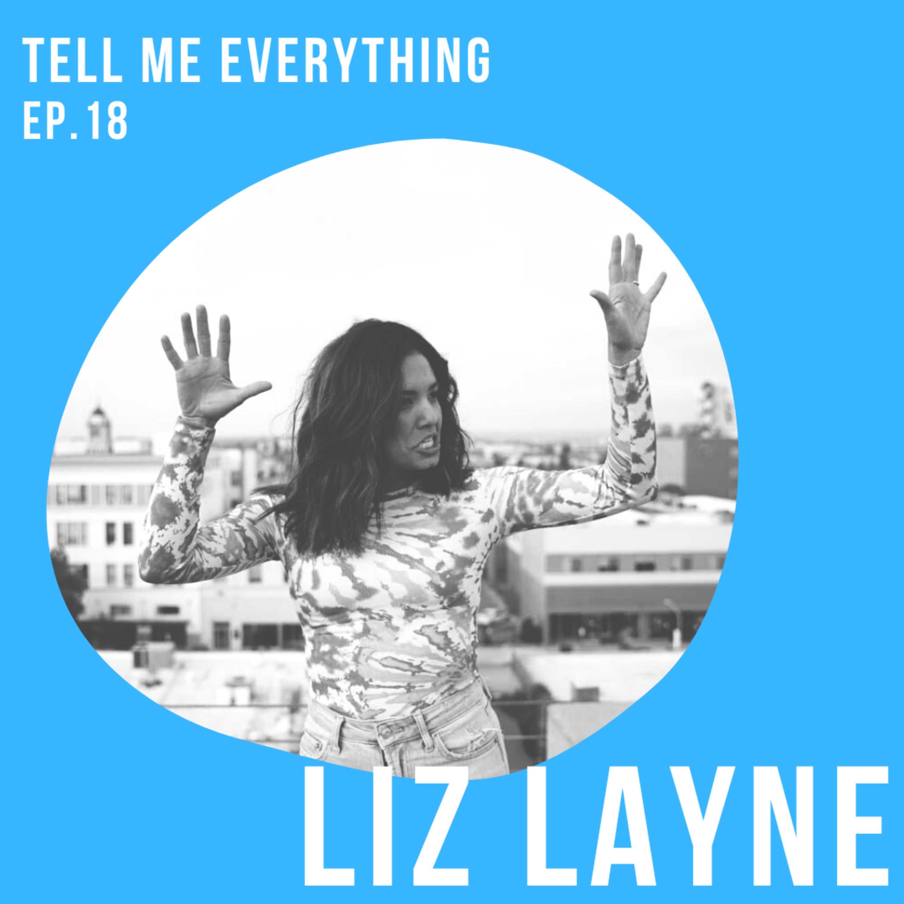 Tell Me Everything with Liz Layne