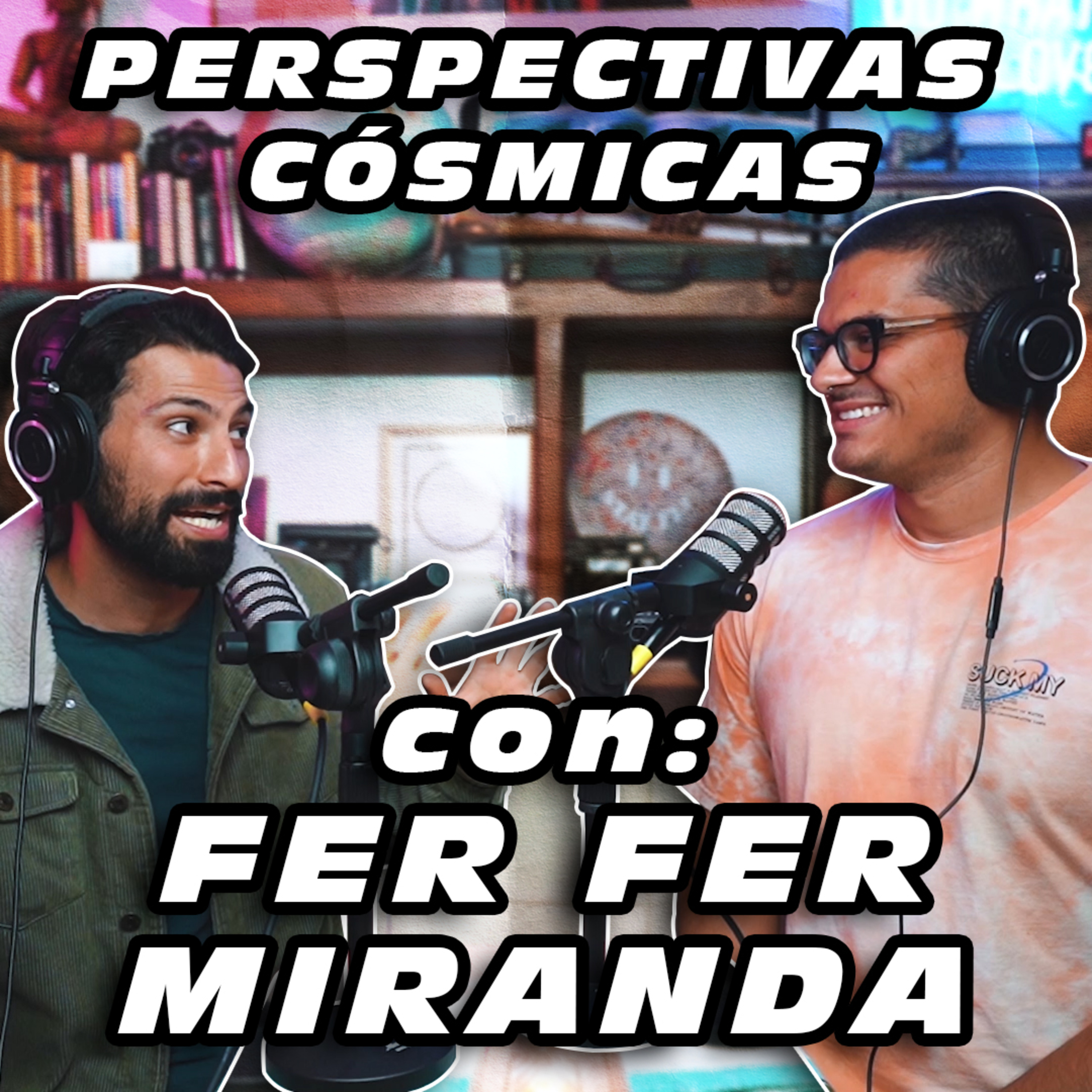 Perspectivas Cósmicas con Fer Fer Miranda