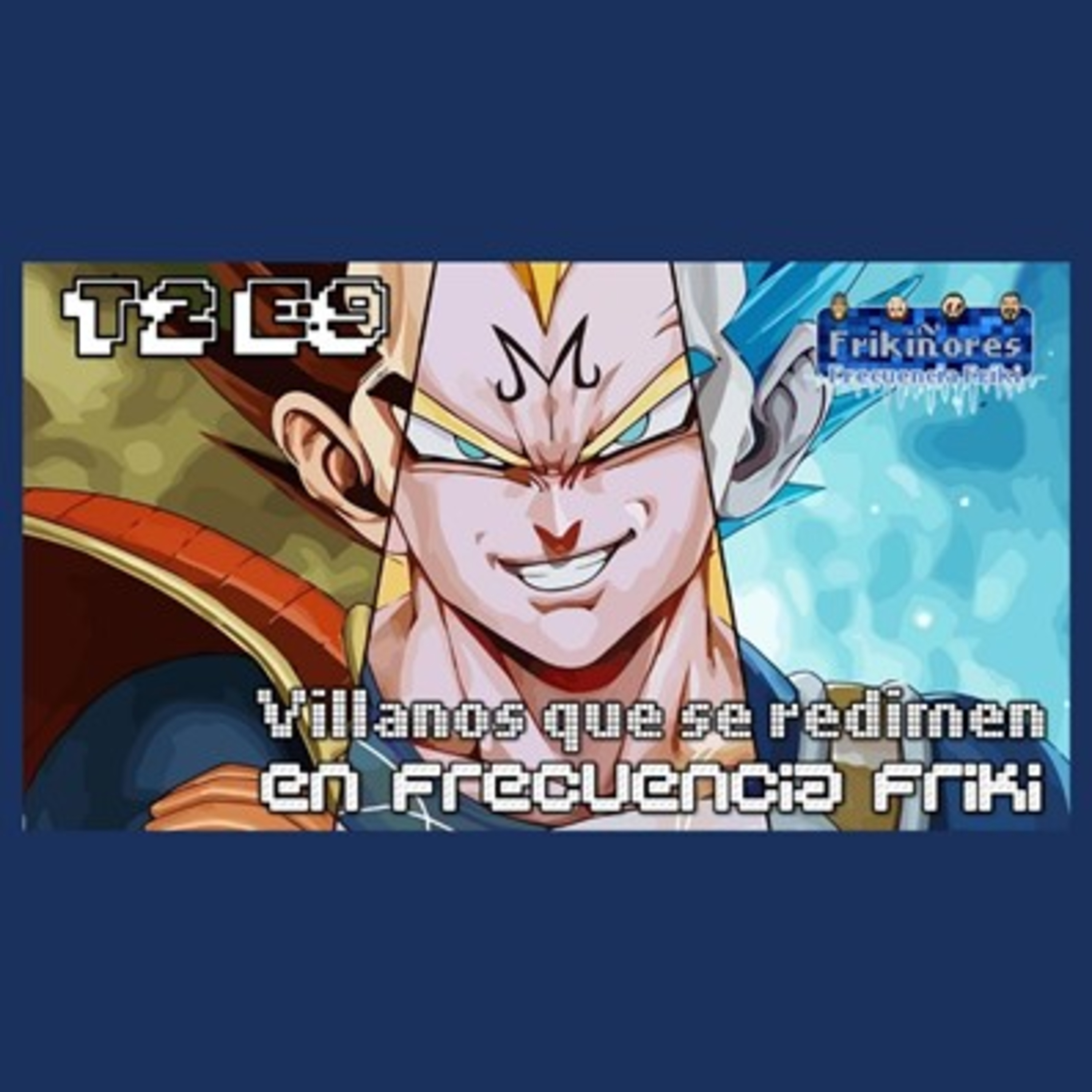 T2 E9 El malo está bien bueno || Villanos que se redimen en Frecuencia Friki episode artwork