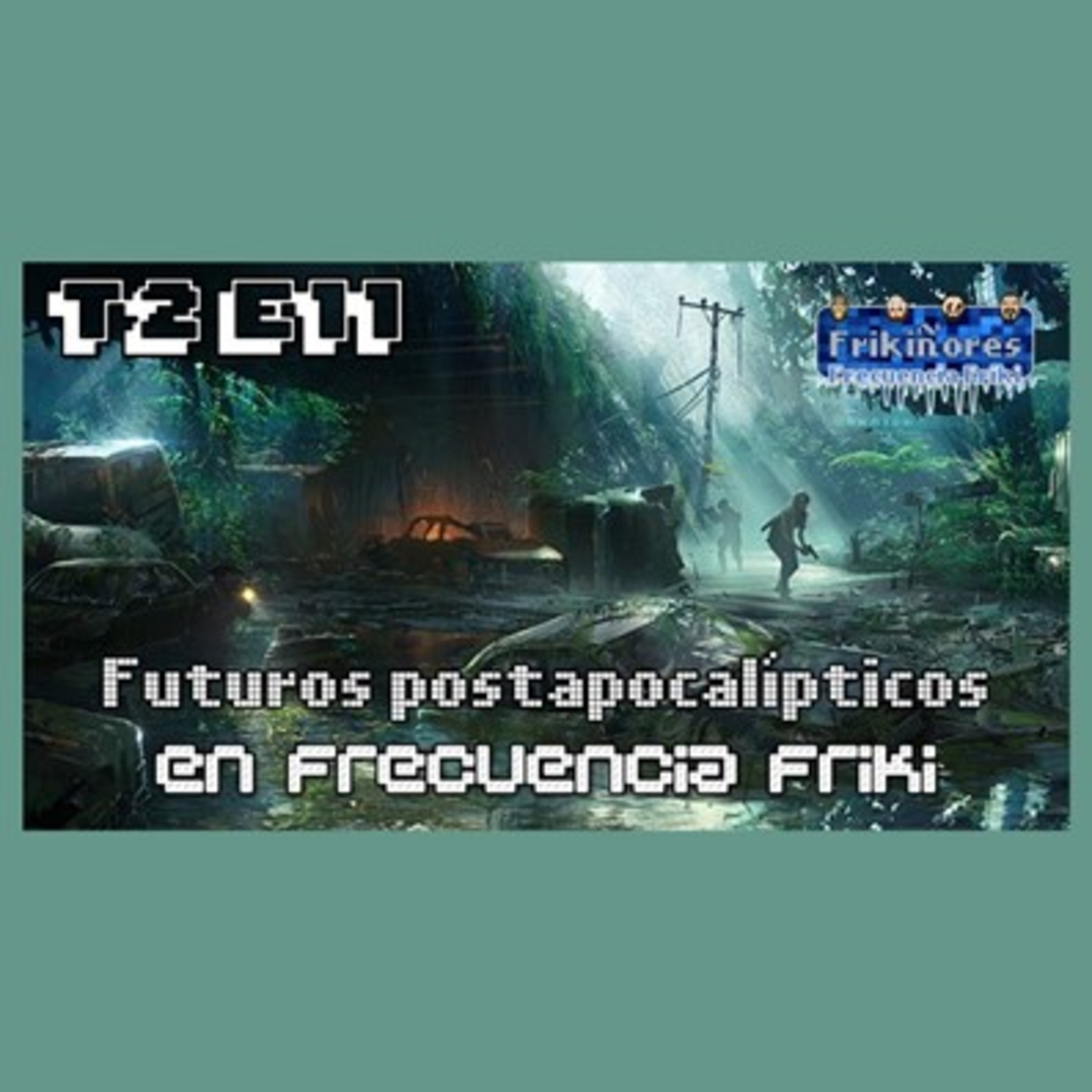 T2 E11 Futuros postapocalípticos episode artwork