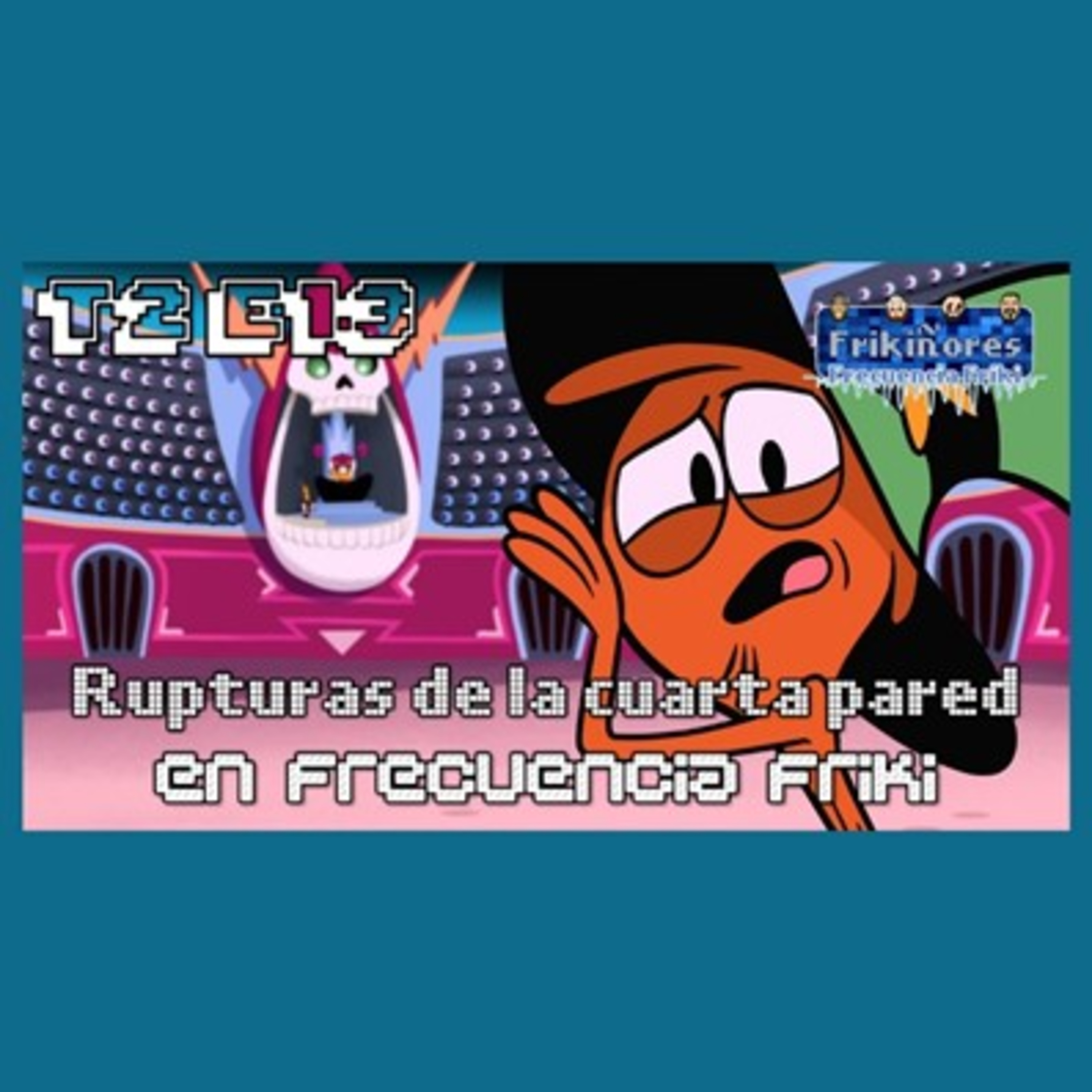T2 E13 Vamos a Rompernosla || Rupturas de la Cuarta pared episode artwork