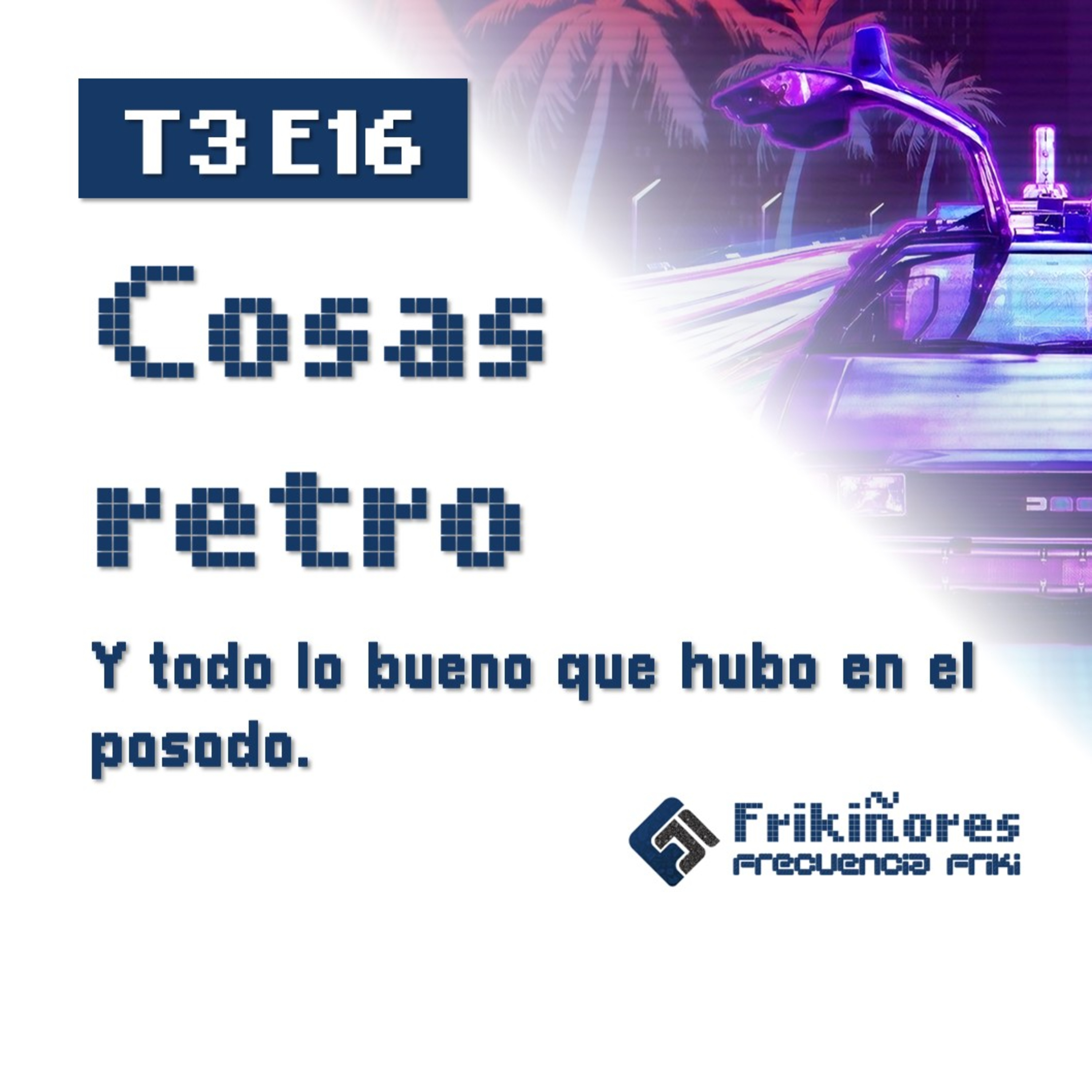 T3 E17 Cosas retro episode artwork