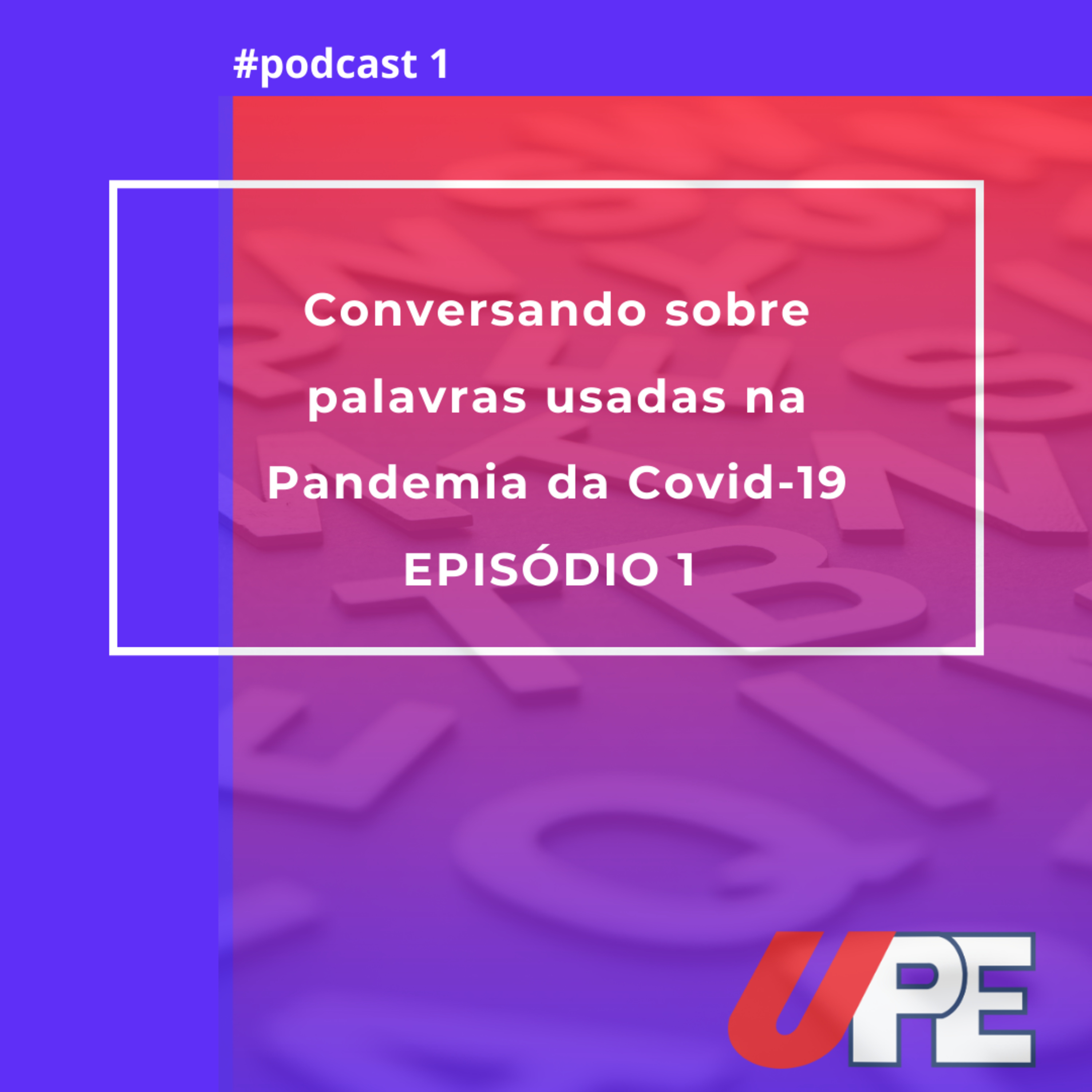 Conversando sobre palavras usadas na Pandemia da Covid -19 Episódio 1 