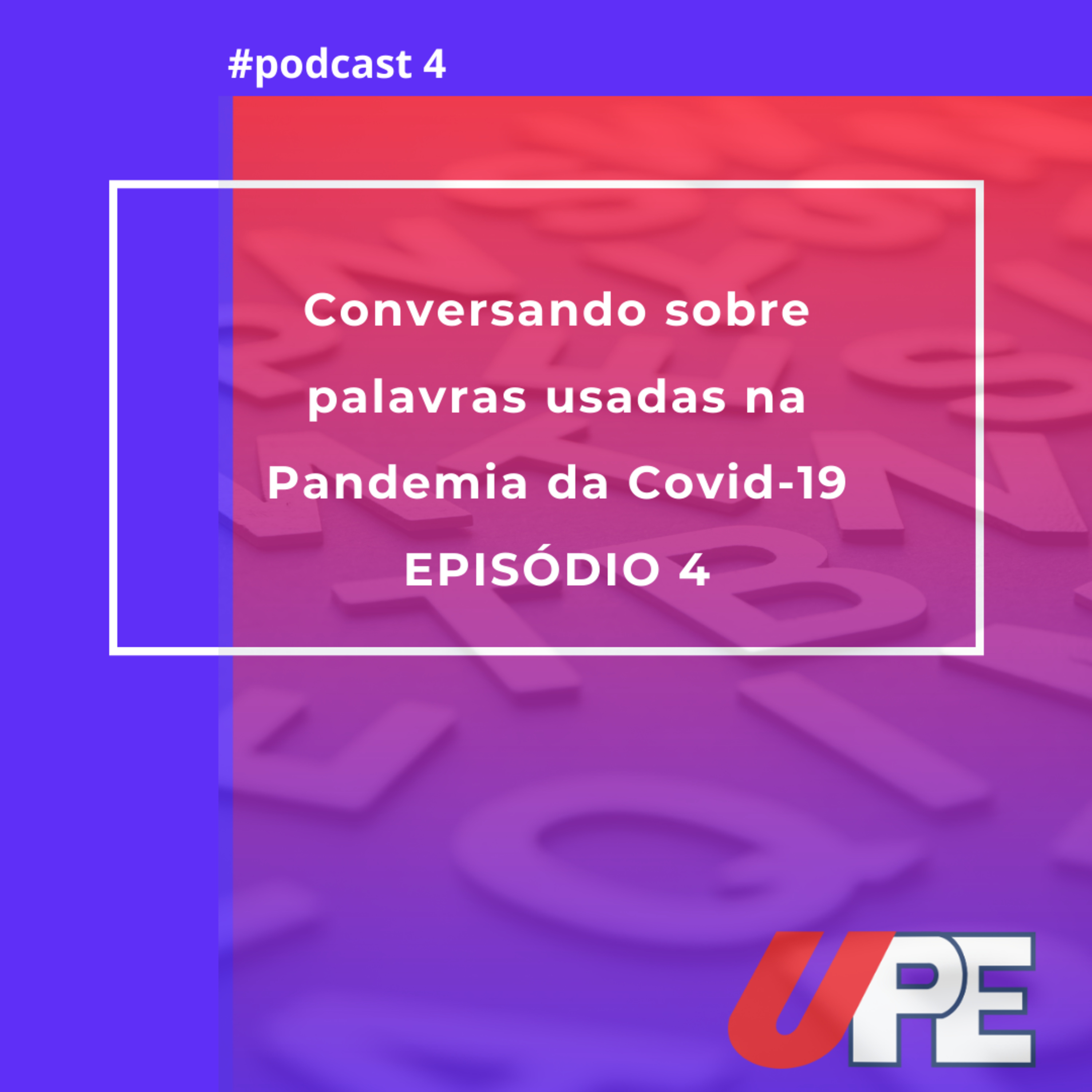 Conversando sobre palavras usadas na Pandemia da Covid -19 Episódio 4 episode artwork