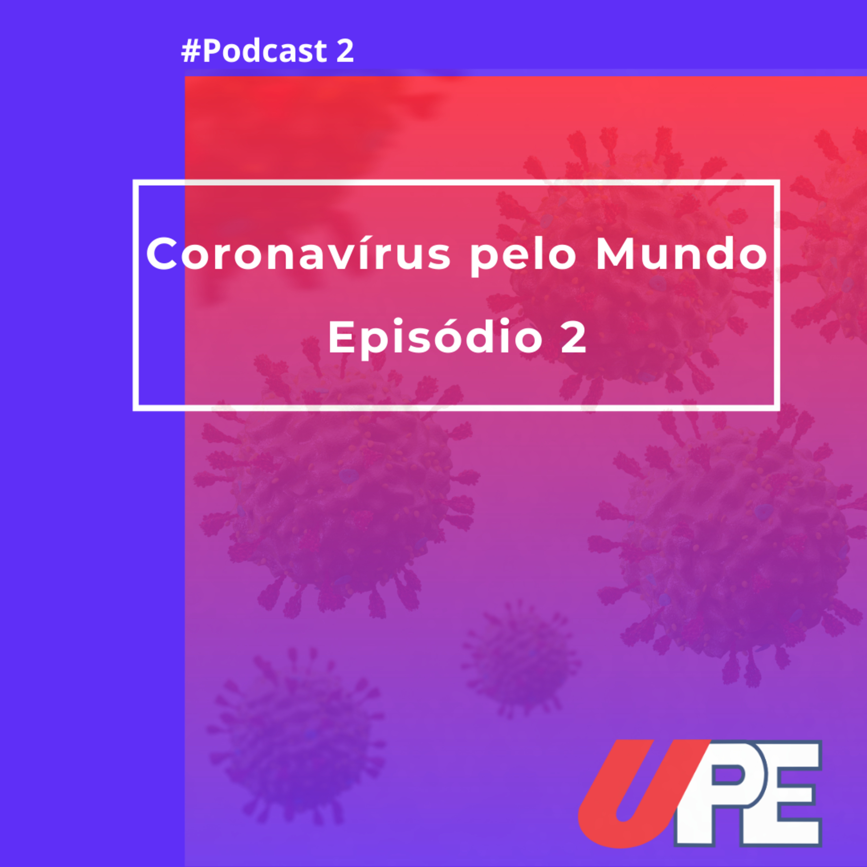 Coronavírus no Mundo- Episódio 2