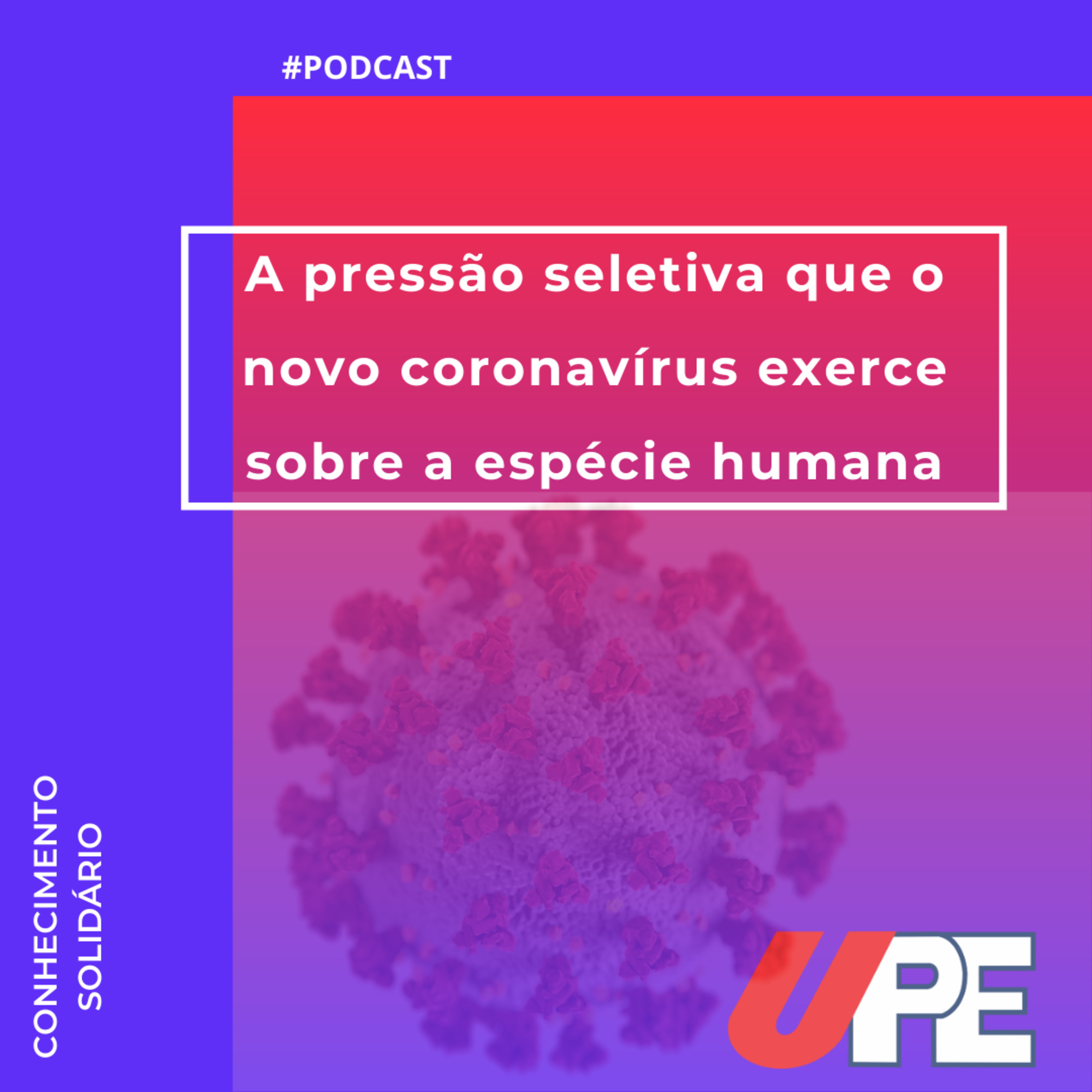 A pressão seletiva que o novo coronavírus exerce sobre a espécie humana episode artwork